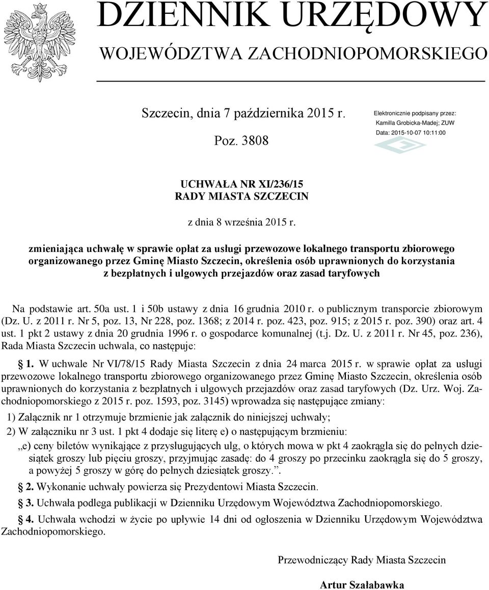 ulgowych przejazdów oraz zasad taryfowych Na podstawie art. 50a ust. 1 i 50b ustawy z dnia 16 grudnia 2010 r. o publicznym transporcie zbiorowym (Dz. U. z 2011 r. Nr 5, poz. 13, Nr 228, poz.