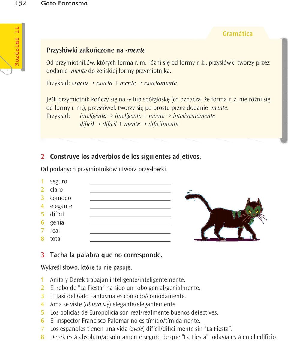 Przykład: inteligente inteligente + mente inteligentemente difícil difícil + mente difícilmente Construye los adverbios de los siguientes adjetivos. Od podanych przymiotników utwórz przysłówki.