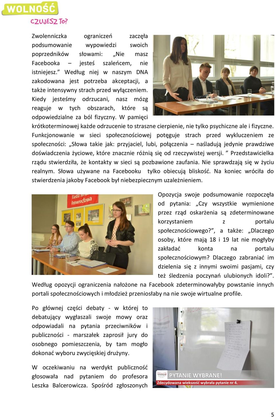 Kiedy jesteśmy odrzucani, nasz mózg reaguje w tych obszarach, które są odpowiedzialne za ból fizyczny.