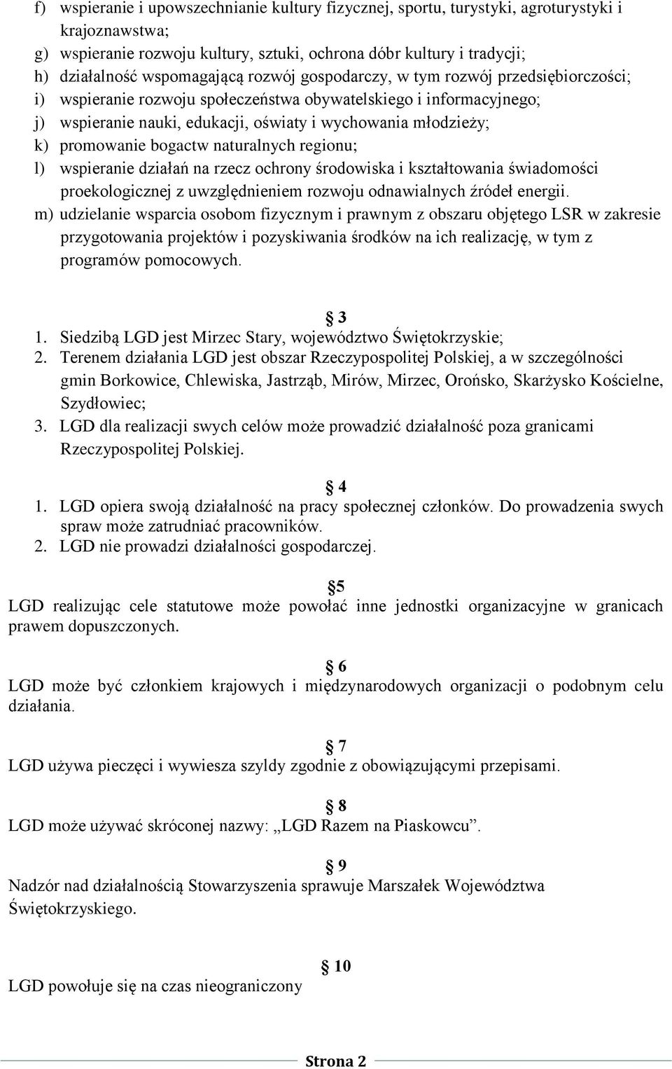 k) promowanie bogactw naturalnych regionu; l) wspieranie działań na rzecz ochrony środowiska i kształtowania świadomości proekologicznej z uwzględnieniem rozwoju odnawialnych źródeł energii.