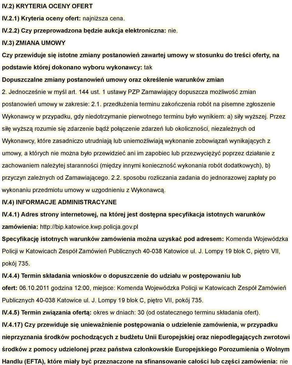 2.2) Czy przeprowadzona będzie aukcja elektroniczna: nie. IV.