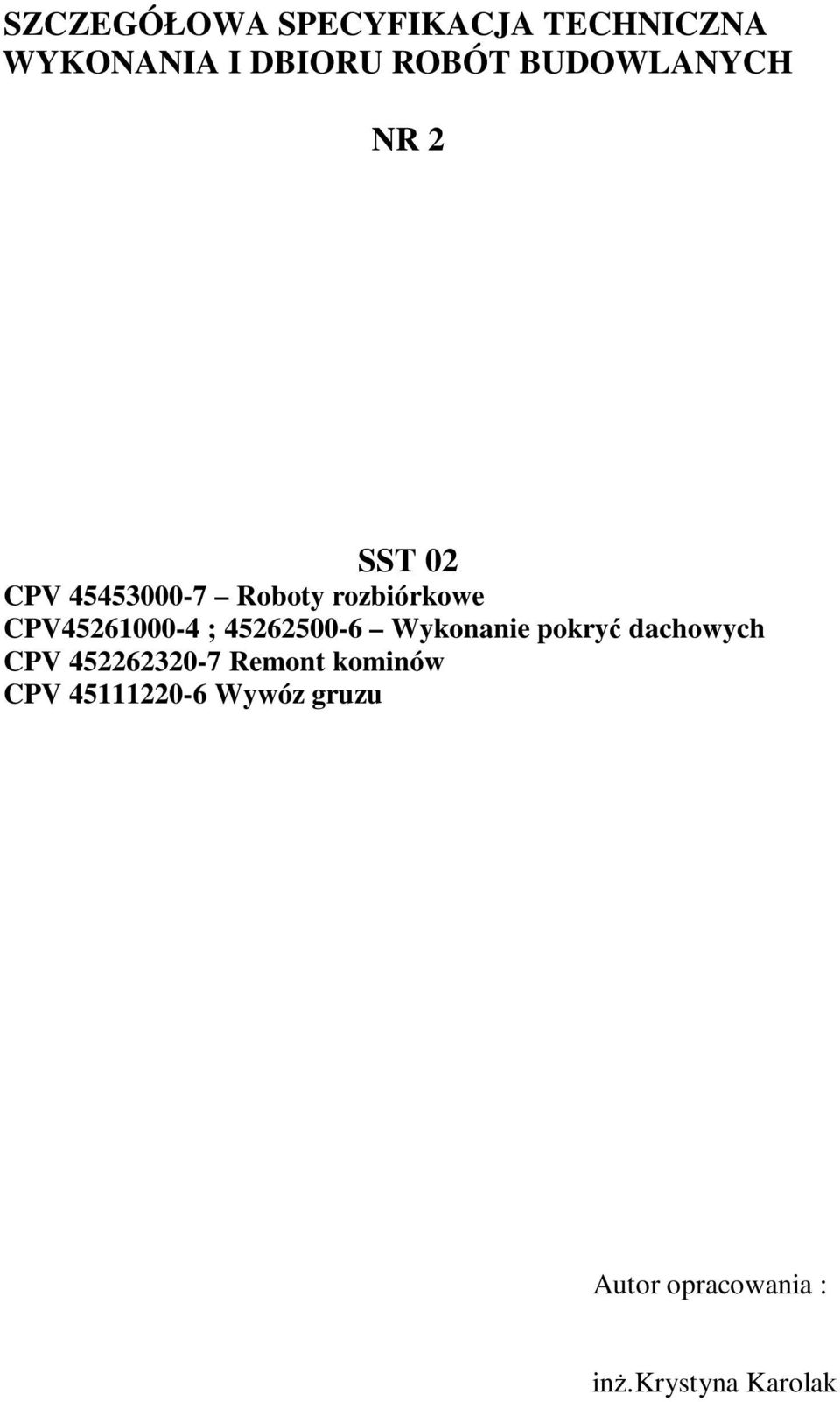 CPV45261000-4 ; 45262500-6 Wykonanie pokryć dachowych CPV