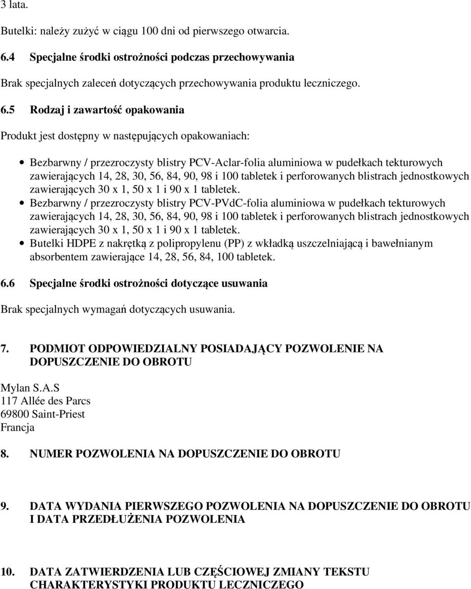 56, 84, 90, 98 i 100 tabletek i perforowanych blistrach jednostkowych zawierających 30 x 1, 50 x 1 i 90 x 1 tabletek.