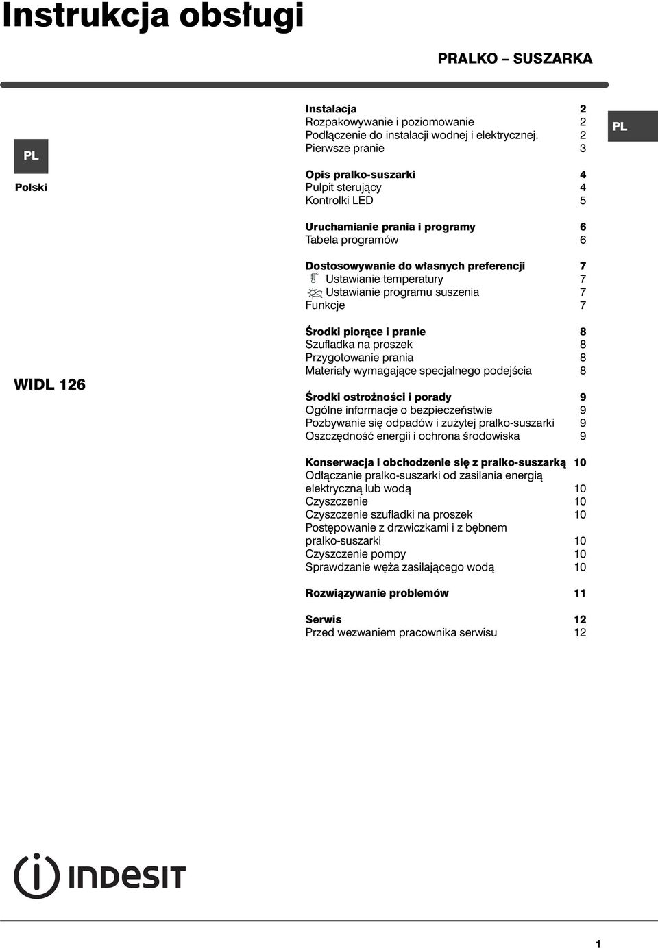 Ustawianie programu suszenia 7 Funkcje 7 Ârodki pioràce i pranie 8 Szufladka na proszek 8 Przygotowanie prania 8 Materia y wymagajàce specjalnego podejêcia 8 Ârodki ostro noêci i porady 9 Ogólne