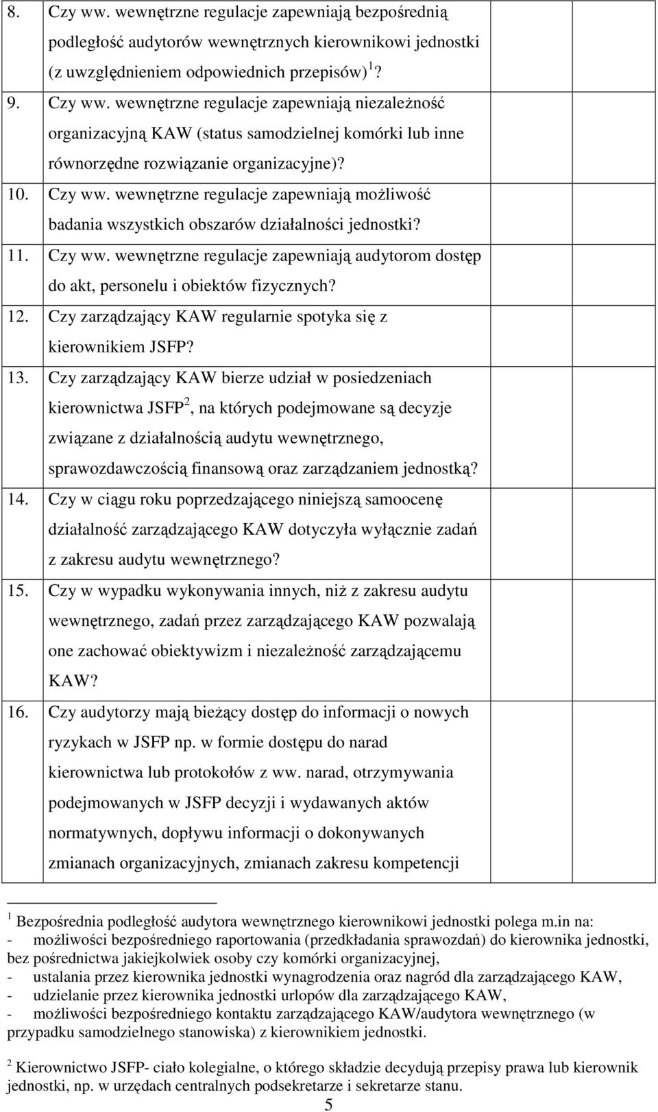 12. Czy zarządzający KAW regularnie spotyka się z kierownikiem JSFP? 13.