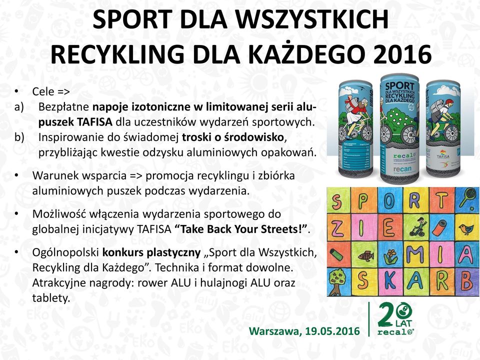 Warunek wsparcia => promocja recyklingu i zbiórka aluminiowych puszek podczas wydarzenia.