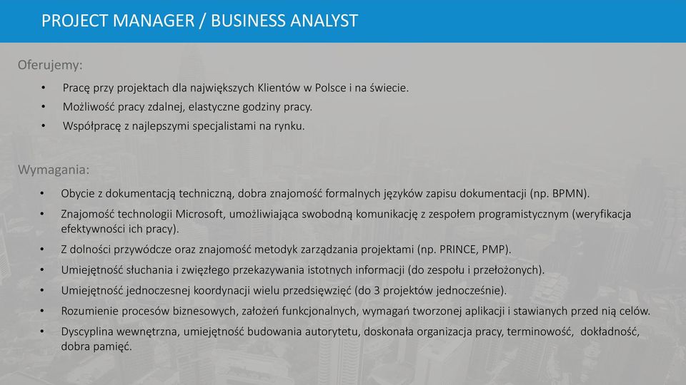 Znajomość technologii Microsoft, umożliwiająca swobodną komunikację z zespołem programistycznym (weryfikacja efektywności ich pracy).