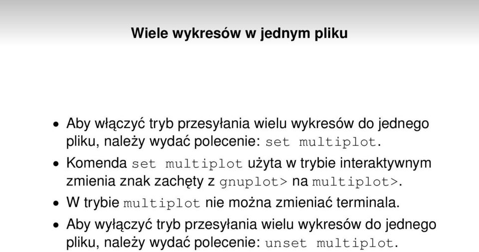 Komenda set multiplot użyta w trybie interaktywnym zmienia znak zachęty z gnuplot> na