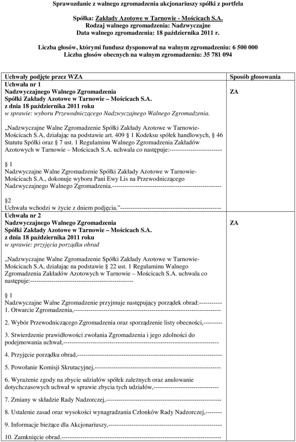 Przewodniczącego. Sposób głosowania ZA Mościcach S.A, działając na podstawie art. 409 Kodeksu spółek handlowych, 46 Statutu Spółki oraz 7 ust.