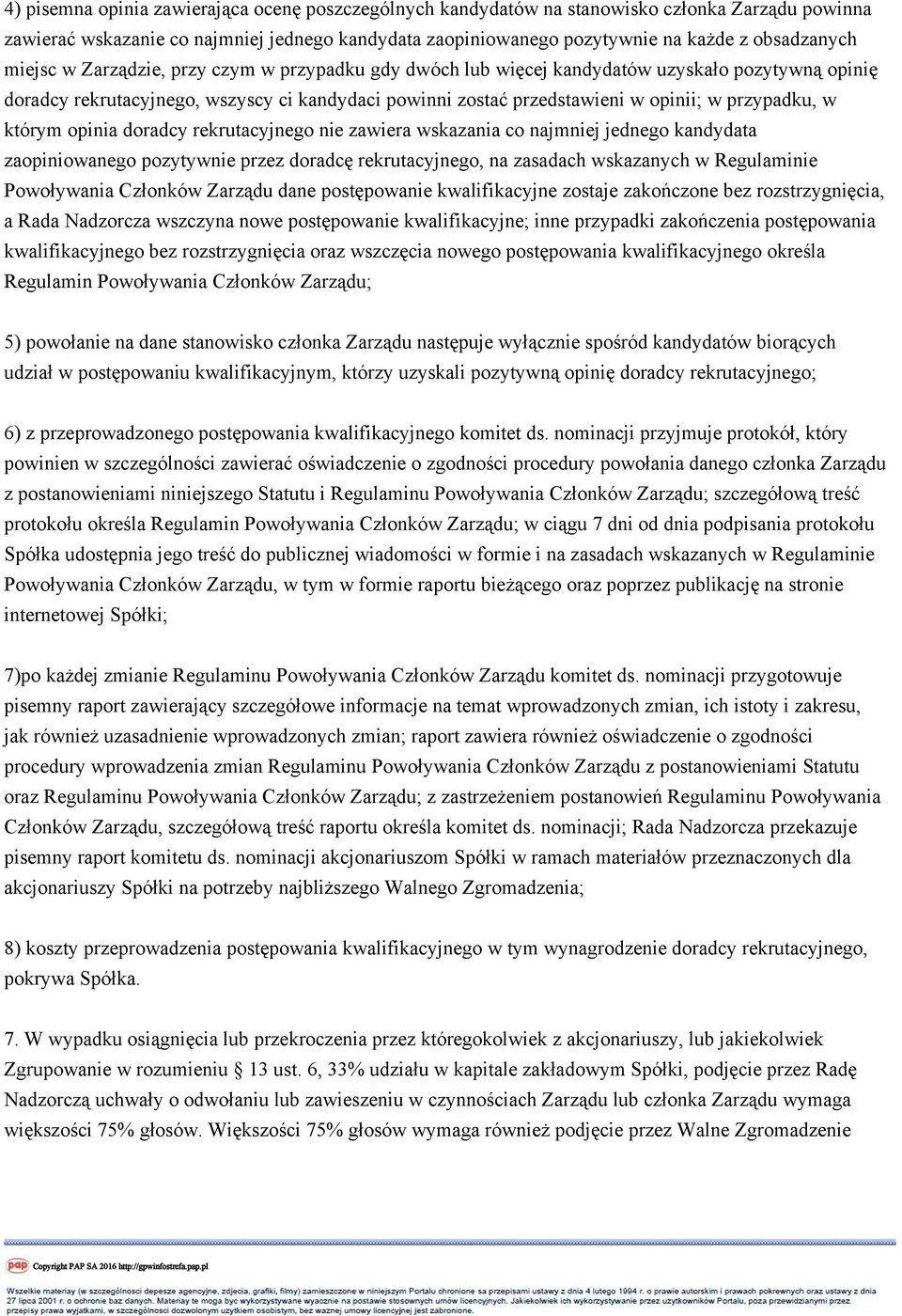 którym opinia doradcy rekrutacyjnego nie zawiera wskazania co najmniej jednego kandydata zaopiniowanego pozytywnie przez doradcę rekrutacyjnego, na zasadach wskazanych w Regulaminie Powoływania