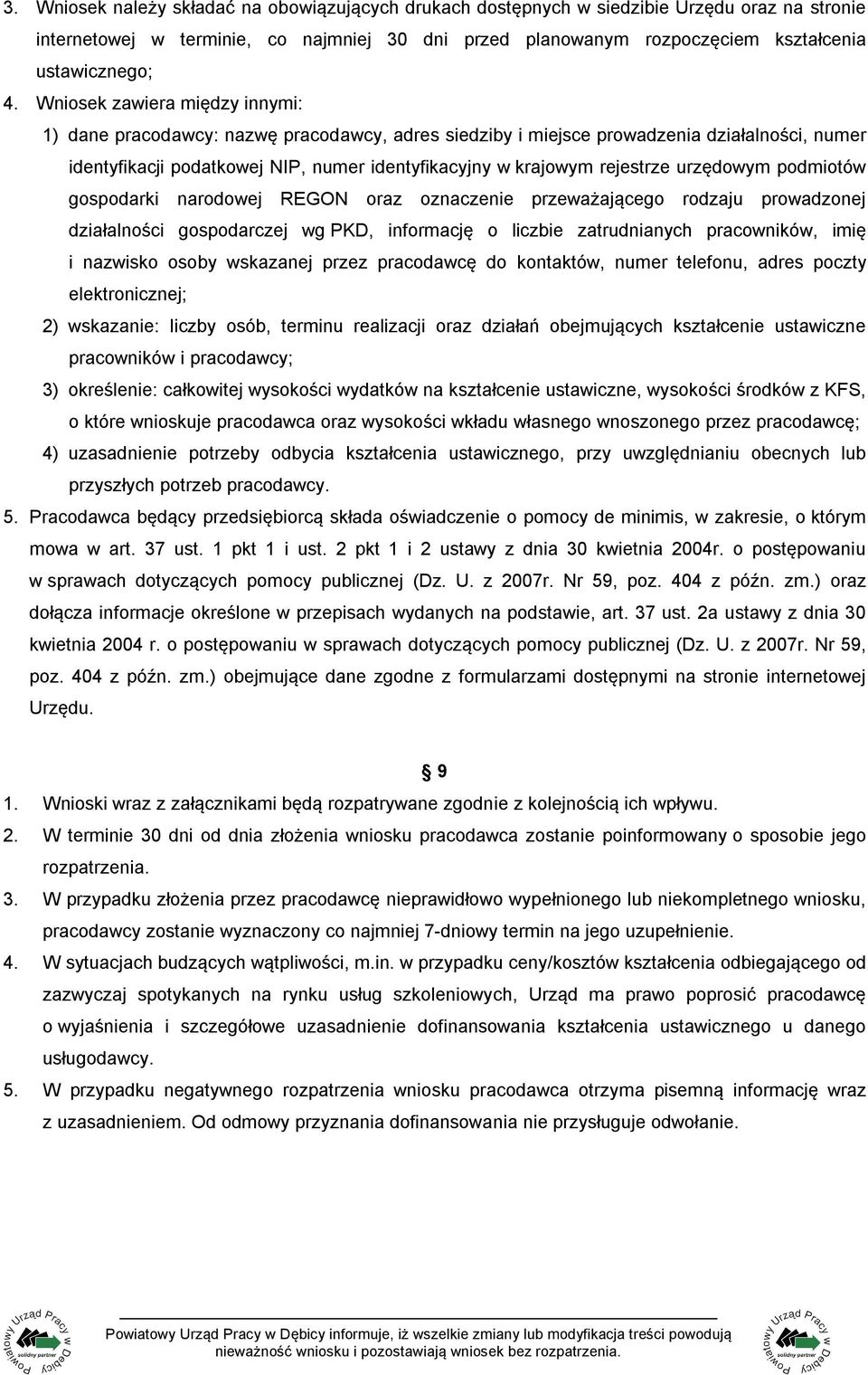 urzędowym podmiotów gospodarki narodowej REGON oraz oznaczenie przeważającego rodzaju prowadzonej działalności gospodarczej wg PKD, informację o liczbie zatrudnianych pracowników, imię i nazwisko