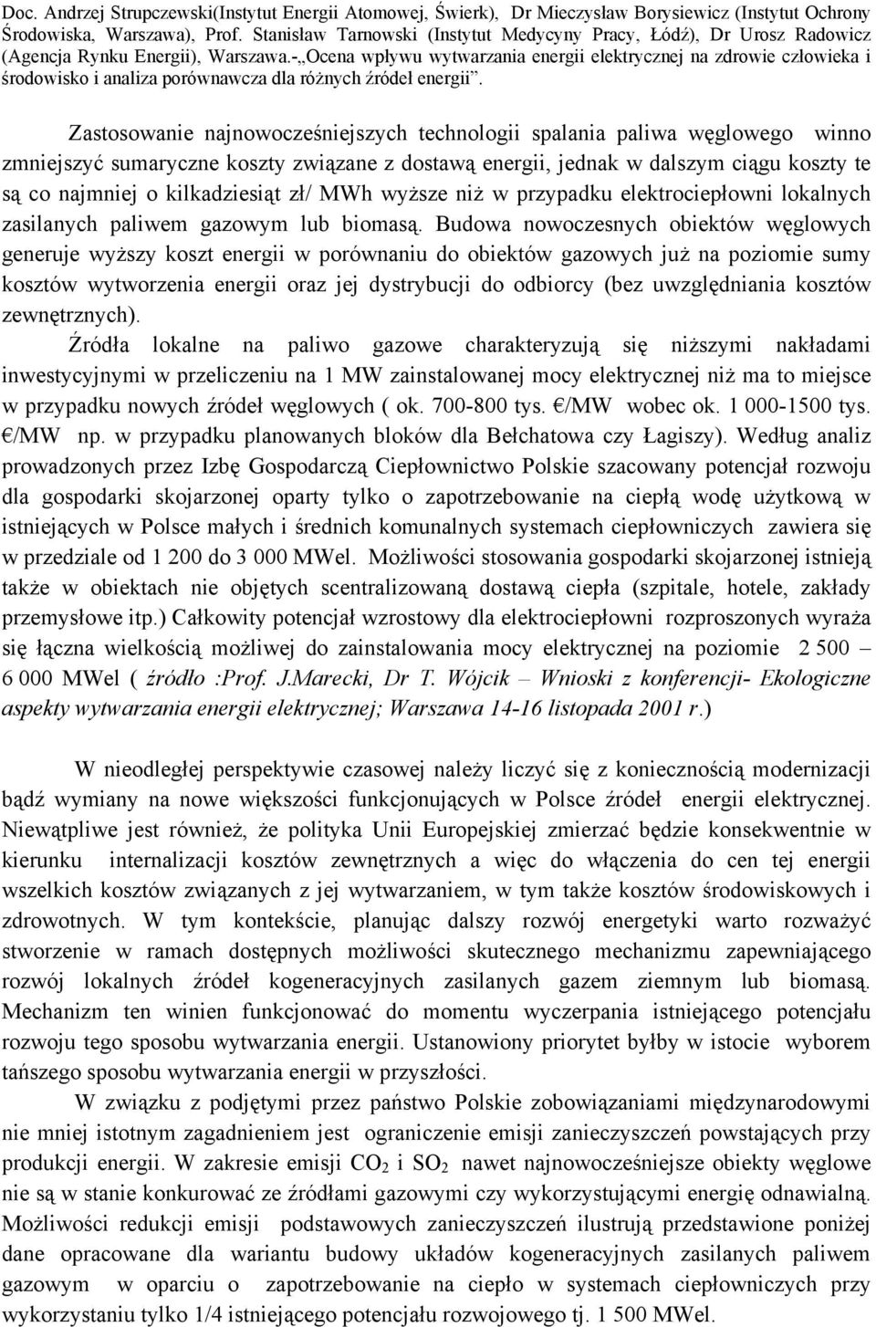 - Ocena wpływu wytwarzania energii elektrycznej na zdrowie człowieka i środowisko i analiza porównawcza dla różnych źródeł energii.