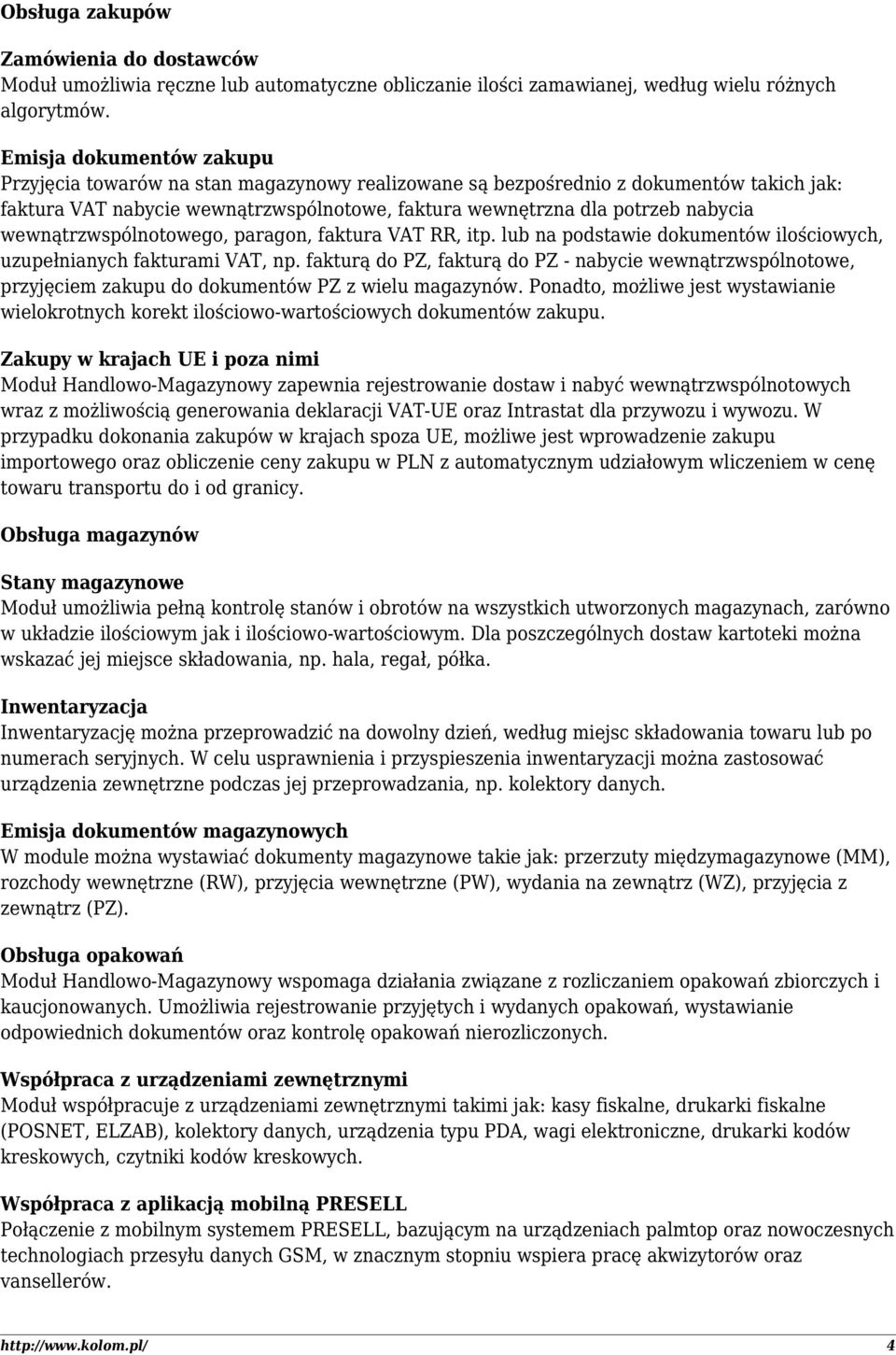 wewnątrzwspólnotowego, paragon, faktura VAT RR, itp. lub na podstawie dokumentów ilościowych, uzupełnianych fakturami VAT, np.