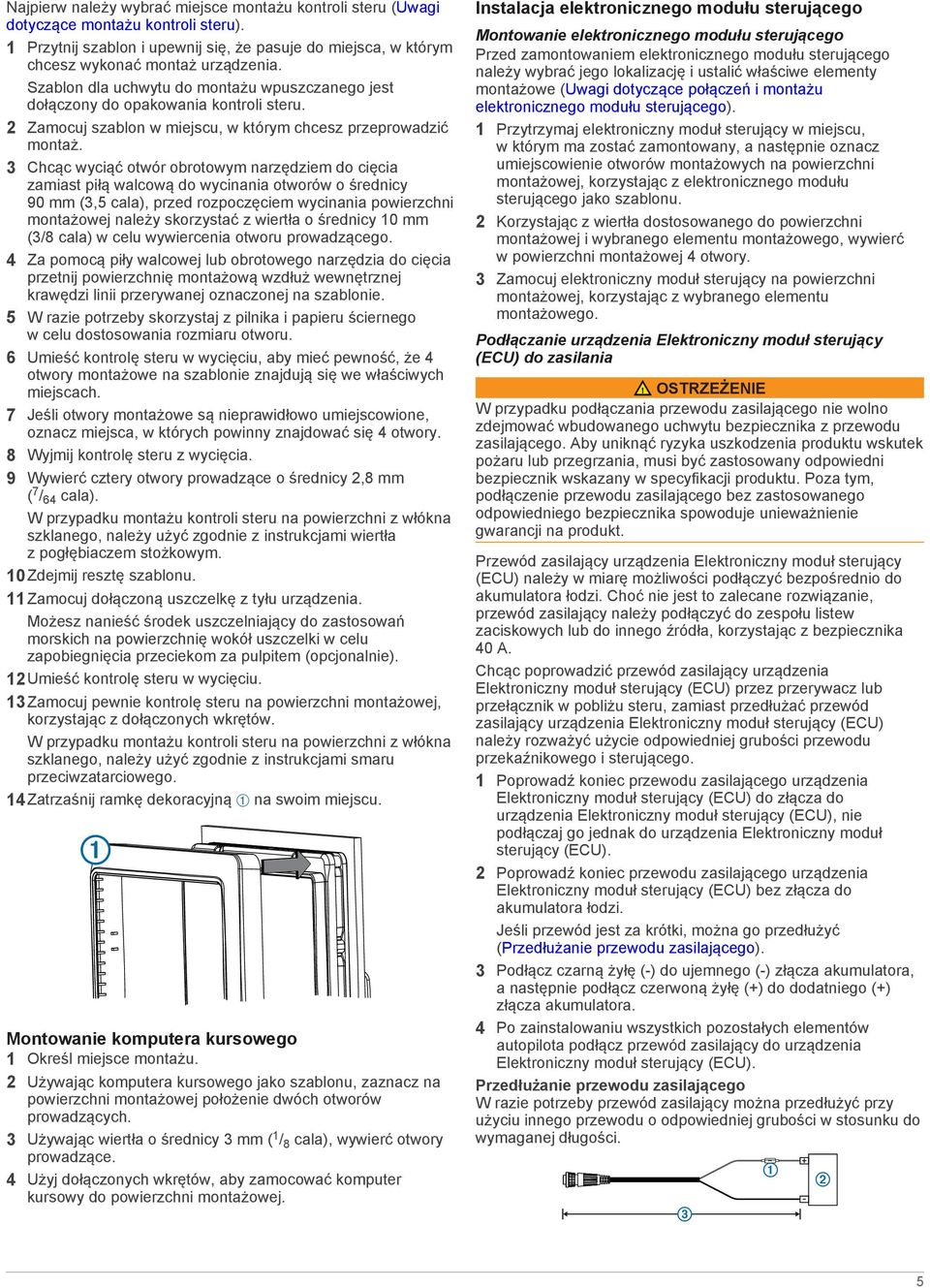 3 Chcąc wyciąć otwór obrotowym narzędziem do cięcia zamiast piłą walcową do wycinania otworów o średnicy 90 mm (3,5 cala), przed rozpoczęciem wycinania powierzchni montażowej należy skorzystać z