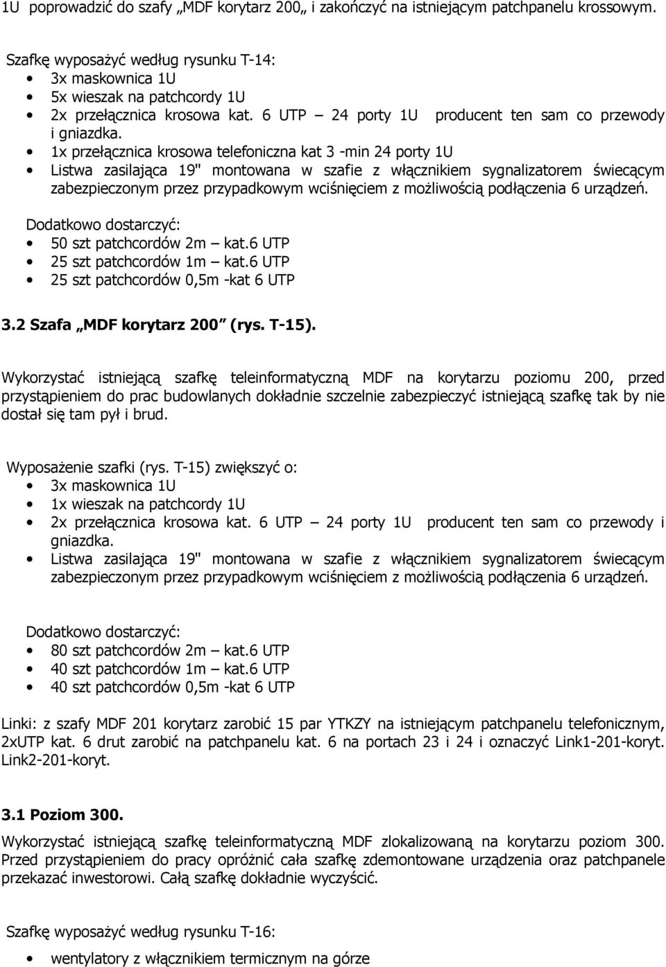 1x przełącznica krosowa telefoniczna kat 3 -min 24 porty 1U Listwa zasilająca 19'' montowana w szafie z włącznikiem sygnalizatorem świecącym zabezpieczonym przez przypadkowym wciśnięciem z