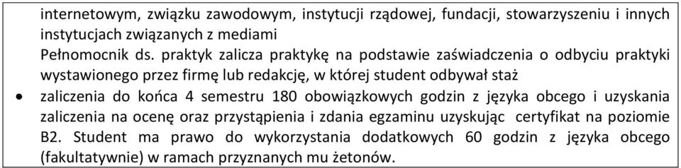 zaliczenia do końca 4 semestru 180 obowiązkowych godzin z języka obcego i uzyskania zaliczenia na ocenę oraz przystąpienia i zdania egzaminu