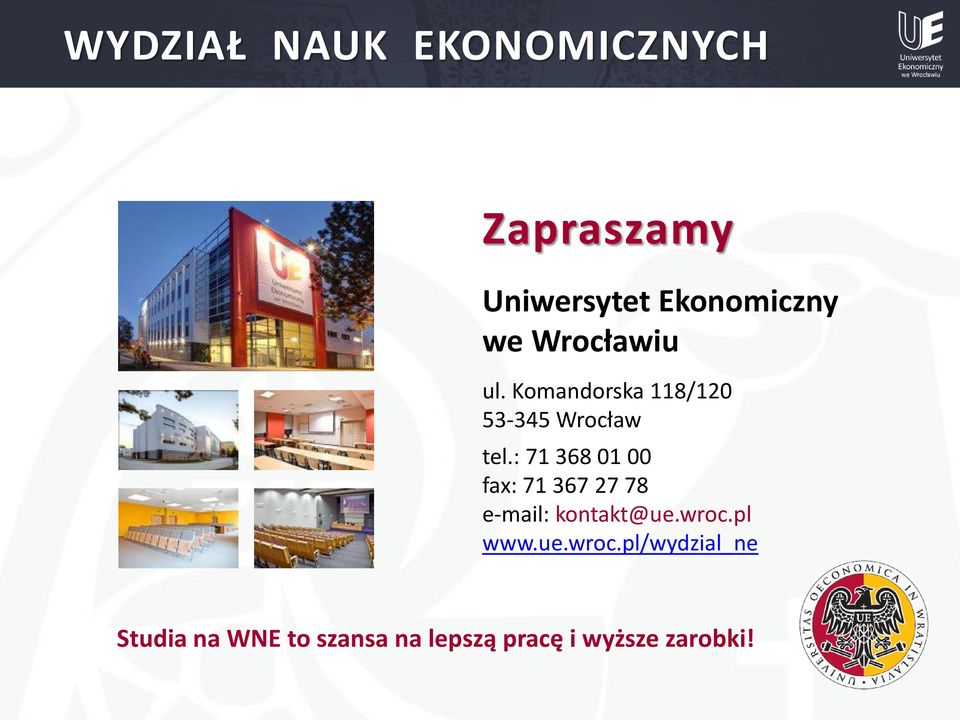 : 71 368 01 00 fax: 71 367 27 78 e-mail: kontakt@ue.wroc.