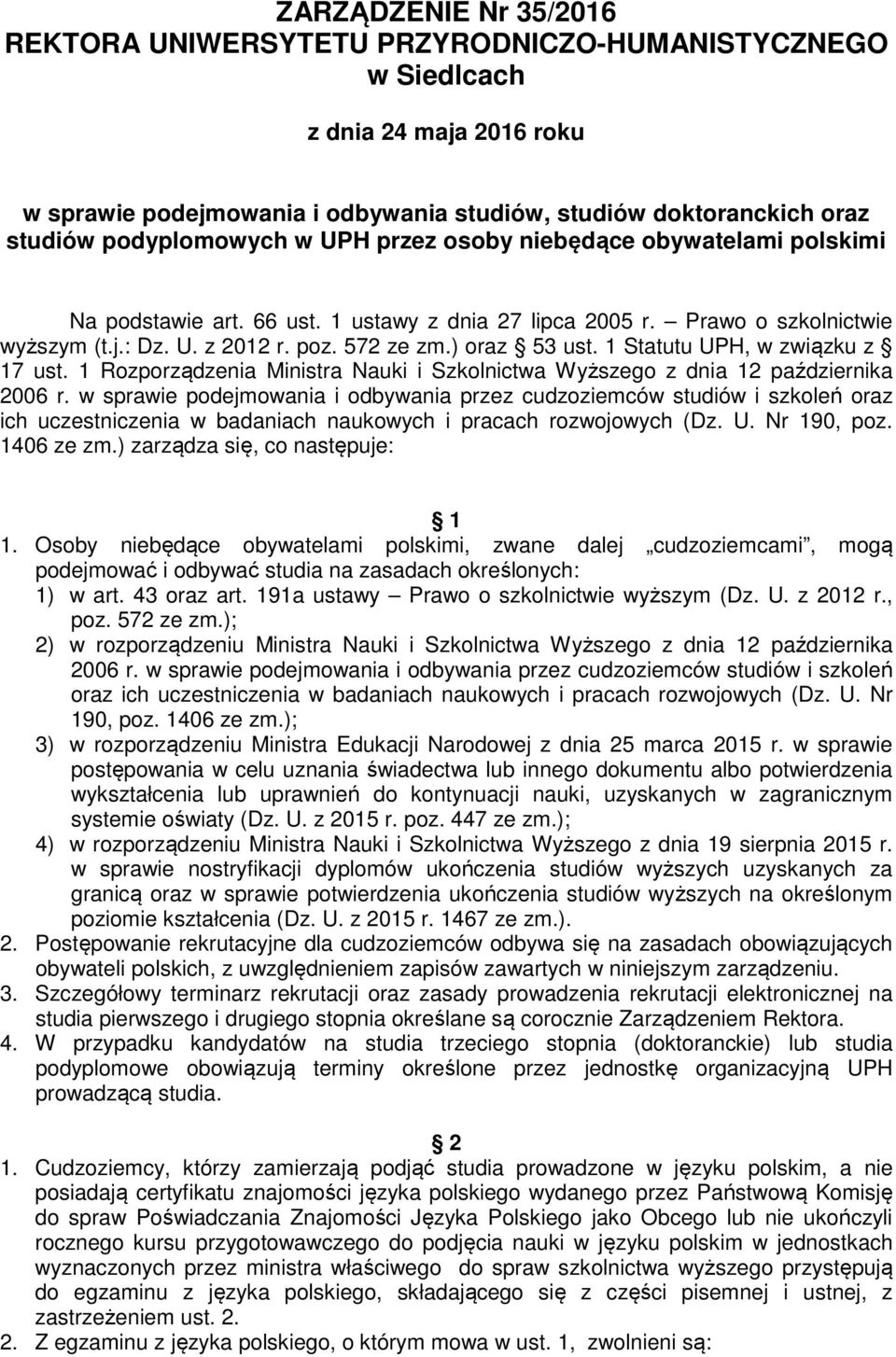 ) oraz 53 ust. 1 Statutu UPH, w związku z 17 ust. 1 Rozporządzenia Ministra Nauki i Szkolnictwa Wyższego z dnia 12 października 2006 r.