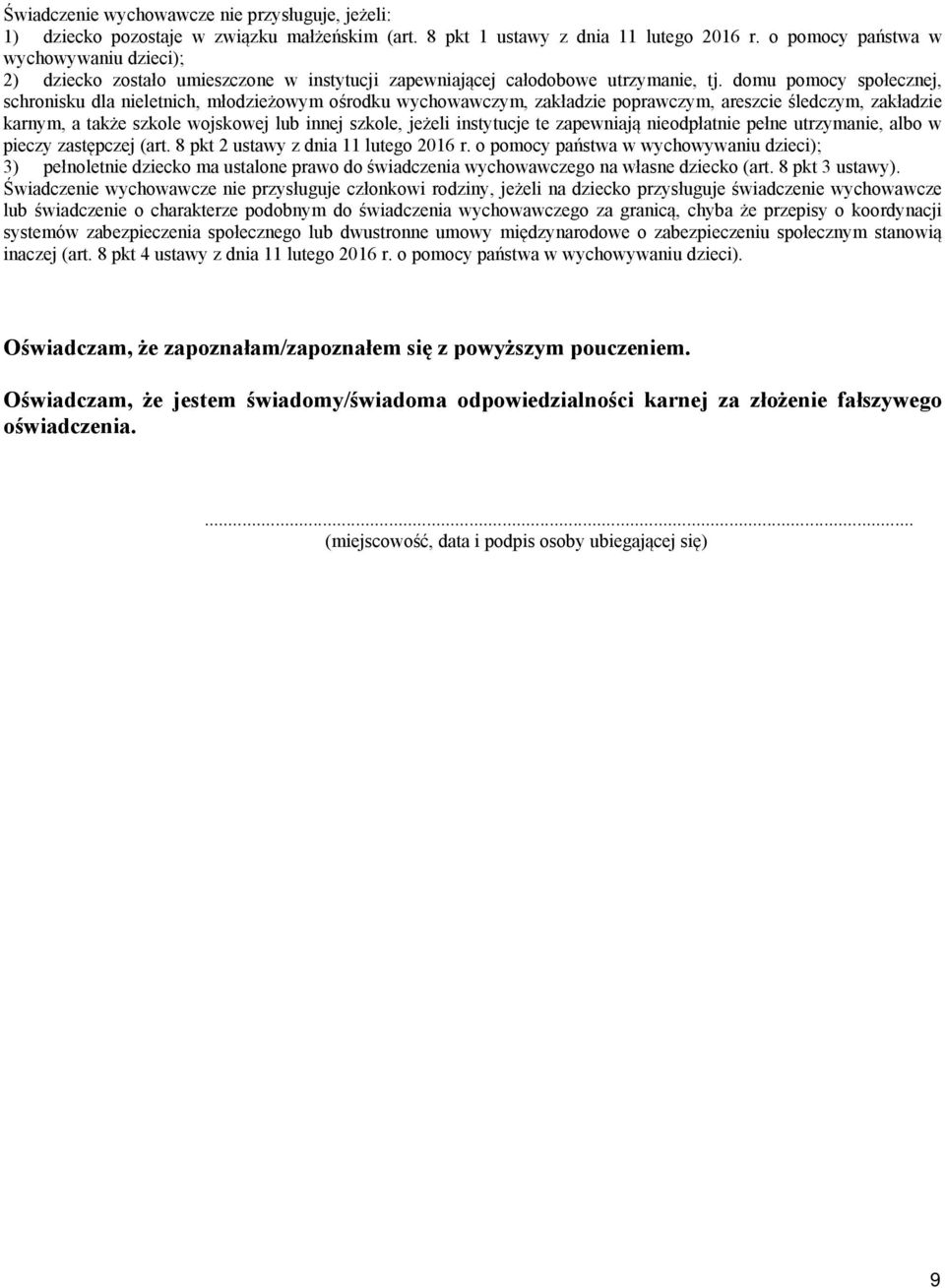 domu pomocy społecznej, schronisku dla nieletnich, młodzieżowym ośrodku wychowawczym, zakładzie poprawczym, areszcie śledczym, zakładzie karnym, a także szkole wojskowej lub innej szkole, jeżeli