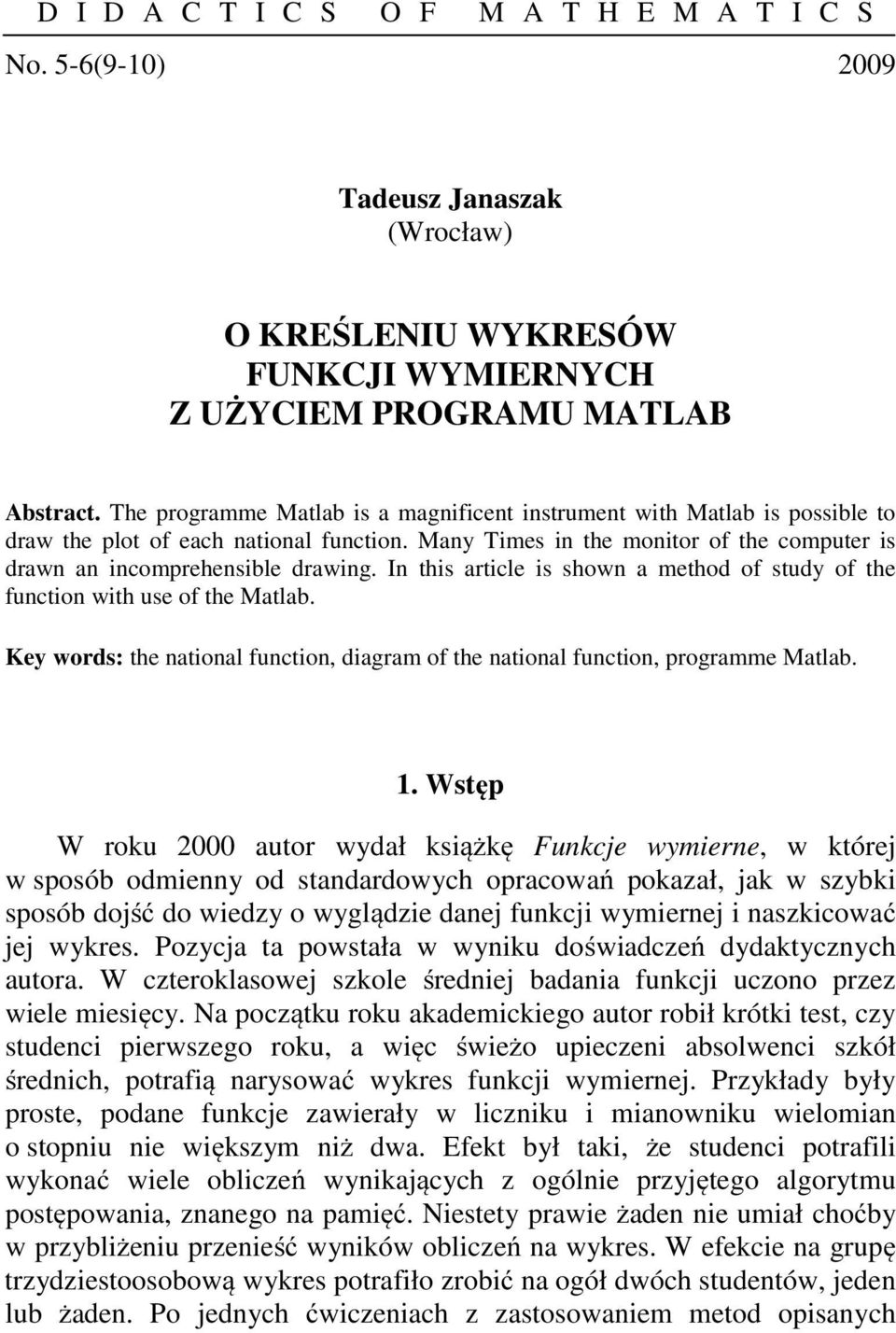 In this article is shown a method of stud of the function with use of the Matlab. Ke words: the national function, diagram of the national function, programme Matlab. 1.