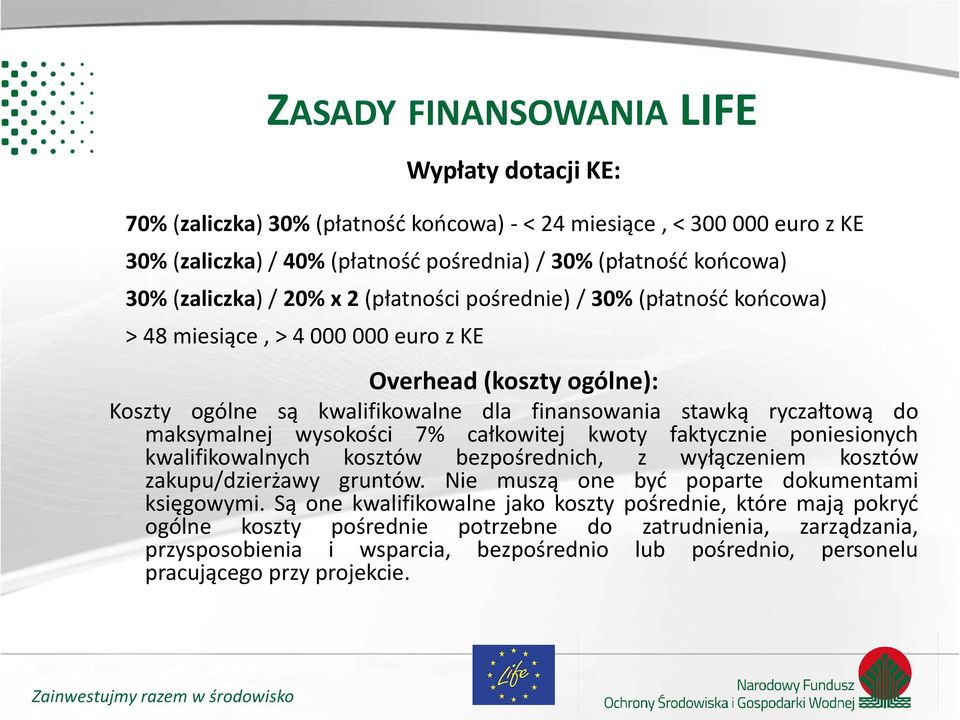 do maksymalnej wysokości 7% całkowitej kwoty faktycznie poniesionych kwalifikowalnych kosztów bezpośrednich, z wyłączeniem kosztów zakupu/dzierżawy gruntów.