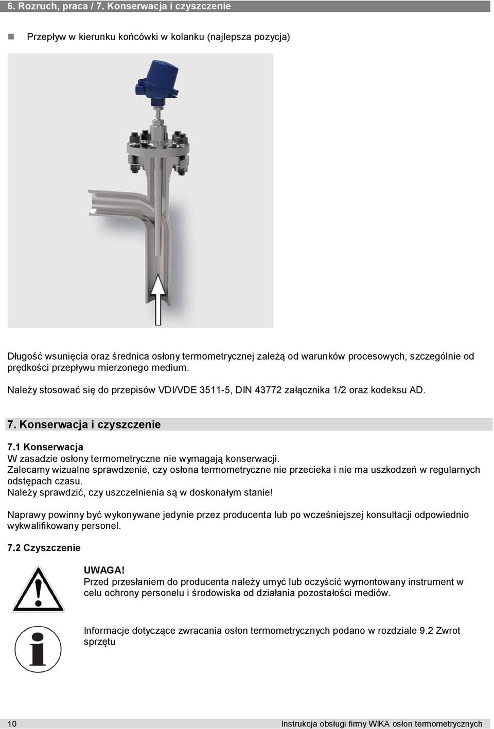 przepływu mierzonego medium. Należy stosować się do przepisów VDI/VDE 3511-5, DIN 43772 załącznika 1/2 oraz kodeksu AD. 7. Konserwacja i czyszczenie 7.