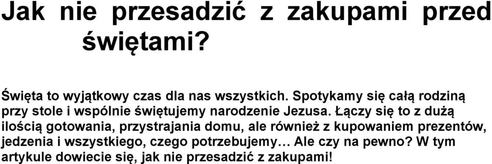 Łączy się to z dużą ilością gotowania, przystrajania domu, ale również z kupowaniem prezentów,