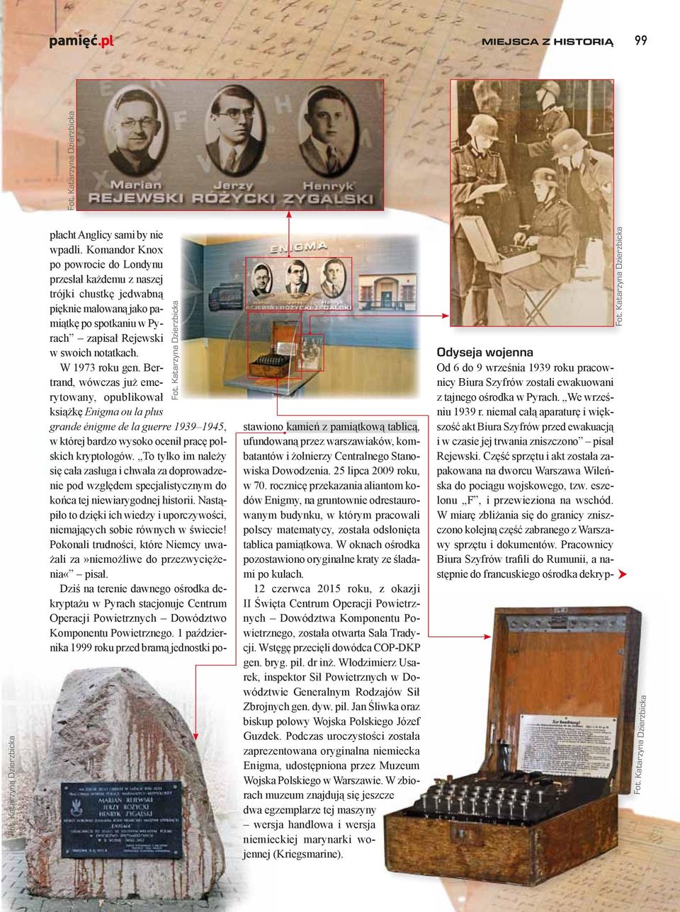 Bertrand, wówczas już emerytowany, opublikował książkę Enigma ou la plus grande énigme de la guerre 1939 1945, w której bardzo wysoko ocenił pracę polskich kryptologów.