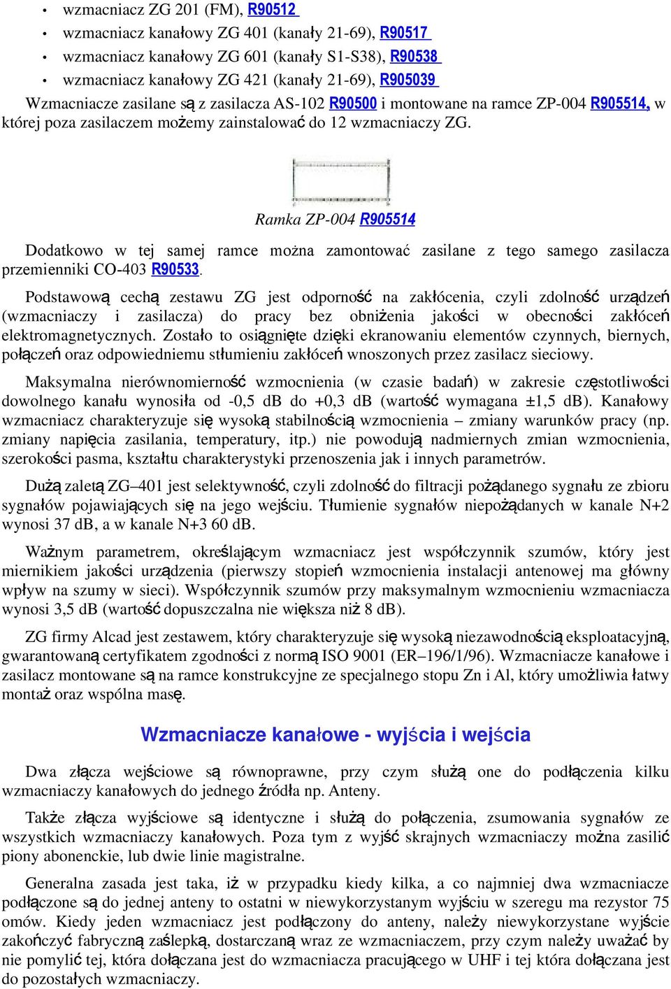 Ramka ZP-004 R905514 Dodatkowo w tej samej ramce można zamontować zasilane z tego samego zasilacza przemienniki CO-403 R90533.