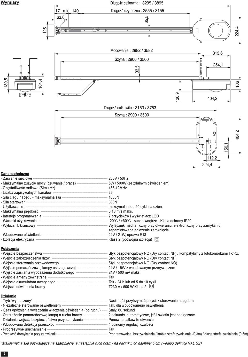- Interfejs programowania 7 przycisków i wyświetlacz LCD - Warunki użytkowania -0 C / +60 C - suche wnętrze - Klasa ochrony IP0 - Wyłàcznik krańcowy Wyłącznik mechaniczny przy otwieraniu,