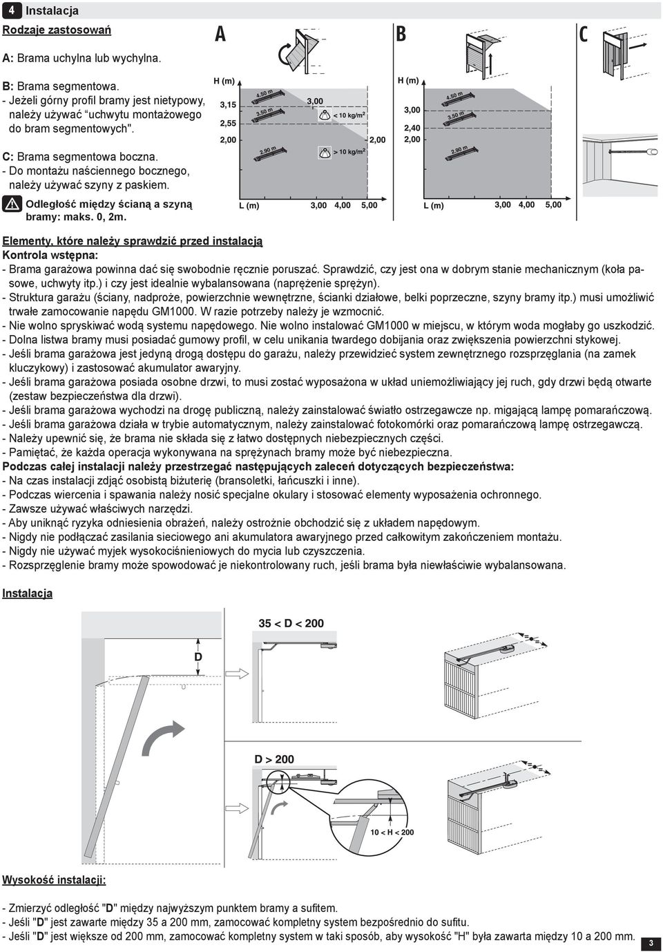 Elementy, które należy sprawdzić przed instalacją Kontrola wstępna: - Brama garażowa powinna dać się swobodnie ręcznie poruszać.