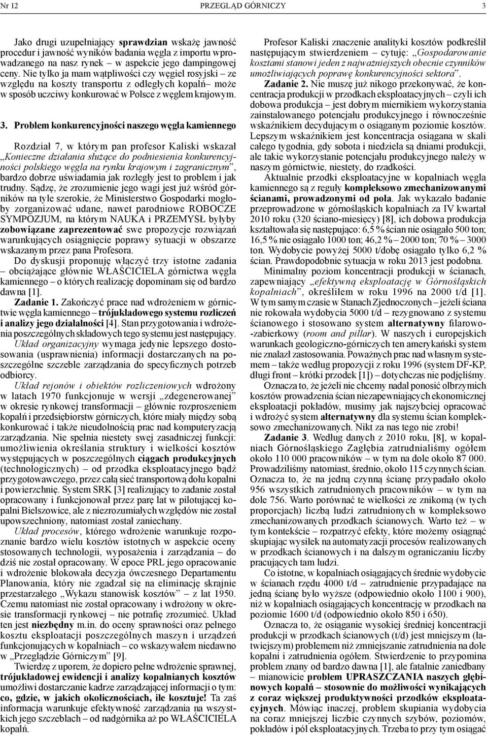 Problem konkurencyjności naszego węgla kamiennego Rozdział 7, w którym pan profesor Kaliski wskazał Konieczne działania służące do podniesienia konkurencyjności polskiego węgla na rynku krajowym i