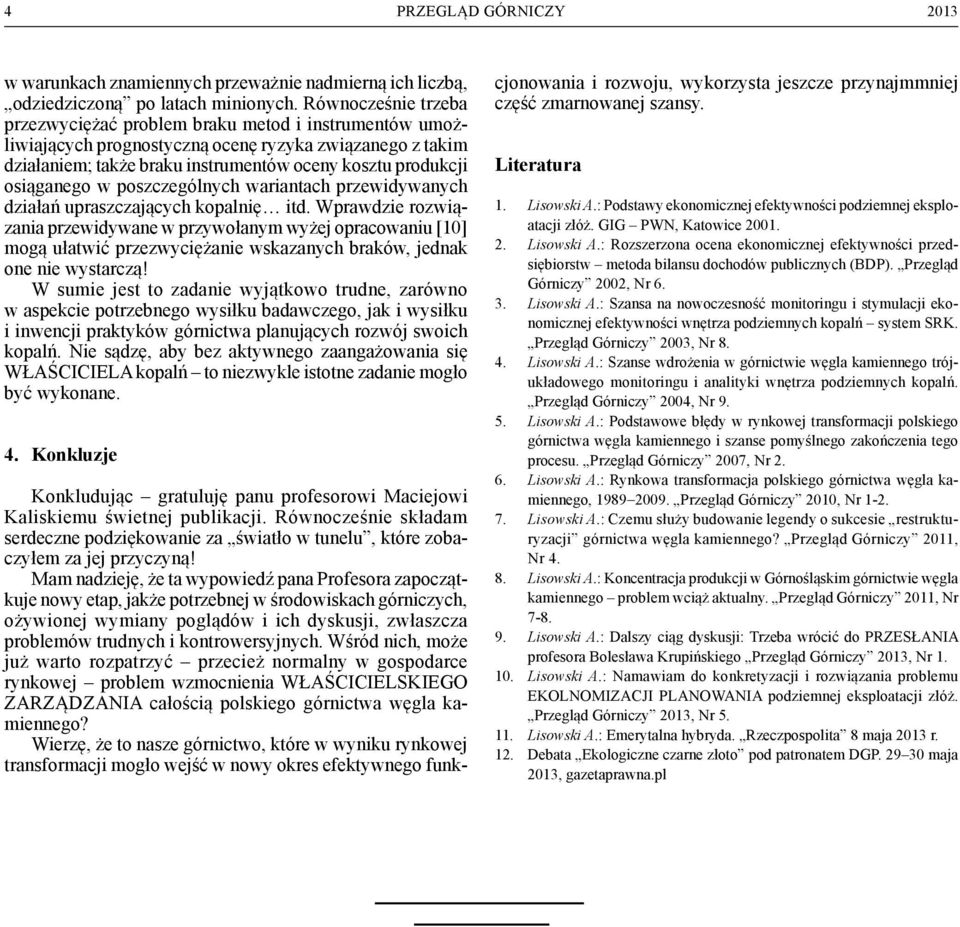 osiąganego w poszczególnych wariantach przewidywanych działań upraszczających kopalnię itd.