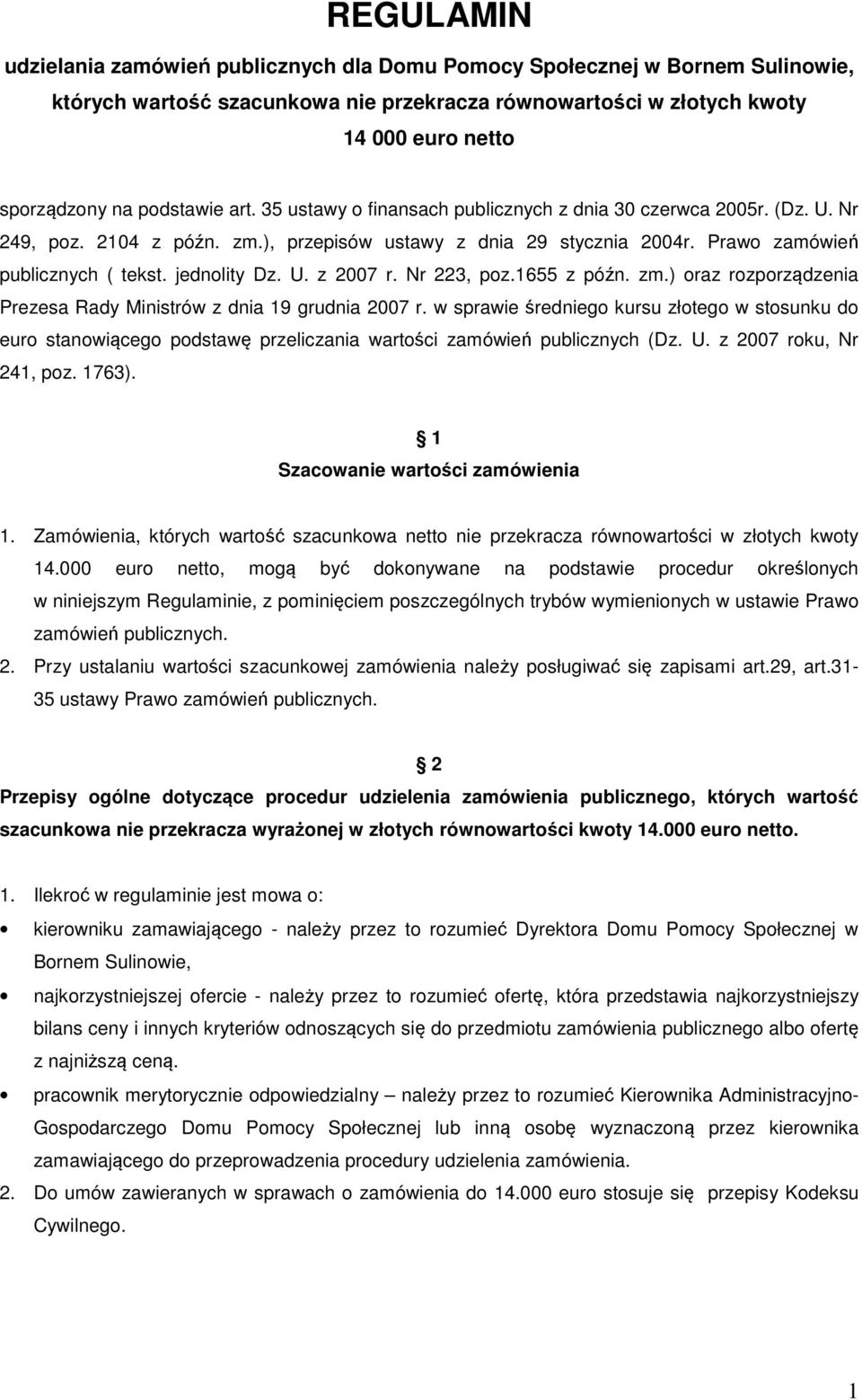 jednolity Dz. U. z 2007 r. Nr 223, poz.1655 z późn. zm.) oraz rozporządzenia Prezesa Rady Ministrów z dnia 19 grudnia 2007 r.