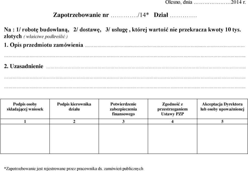 złotych ( właściwe podkreślić ) 1. Opis przedmiotu zamówienia...... 2. Uzasadnienie.