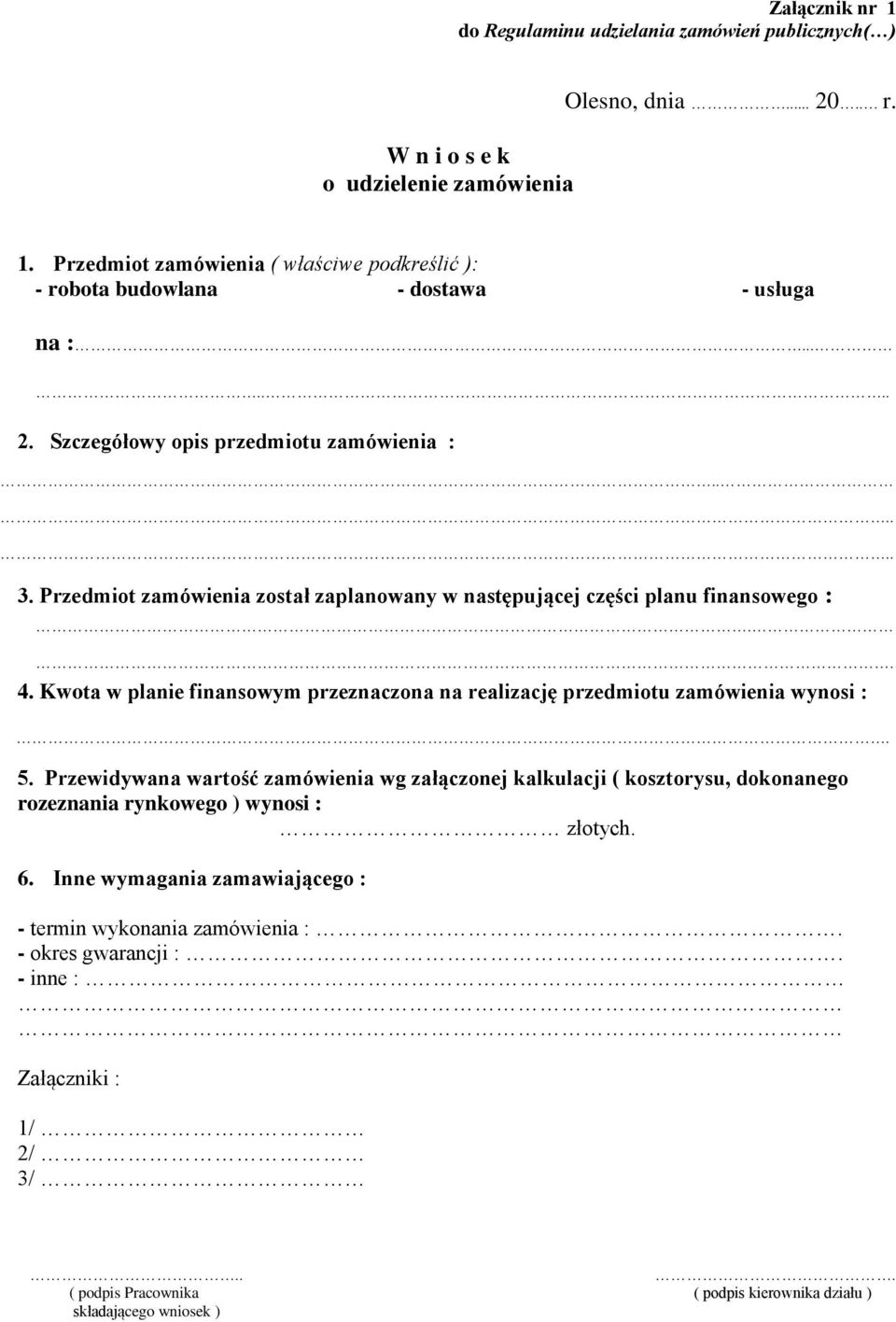 Kwota w planie finansowym przeznaczona na realizację przedmiotu zamówienia wynosi :. 5.