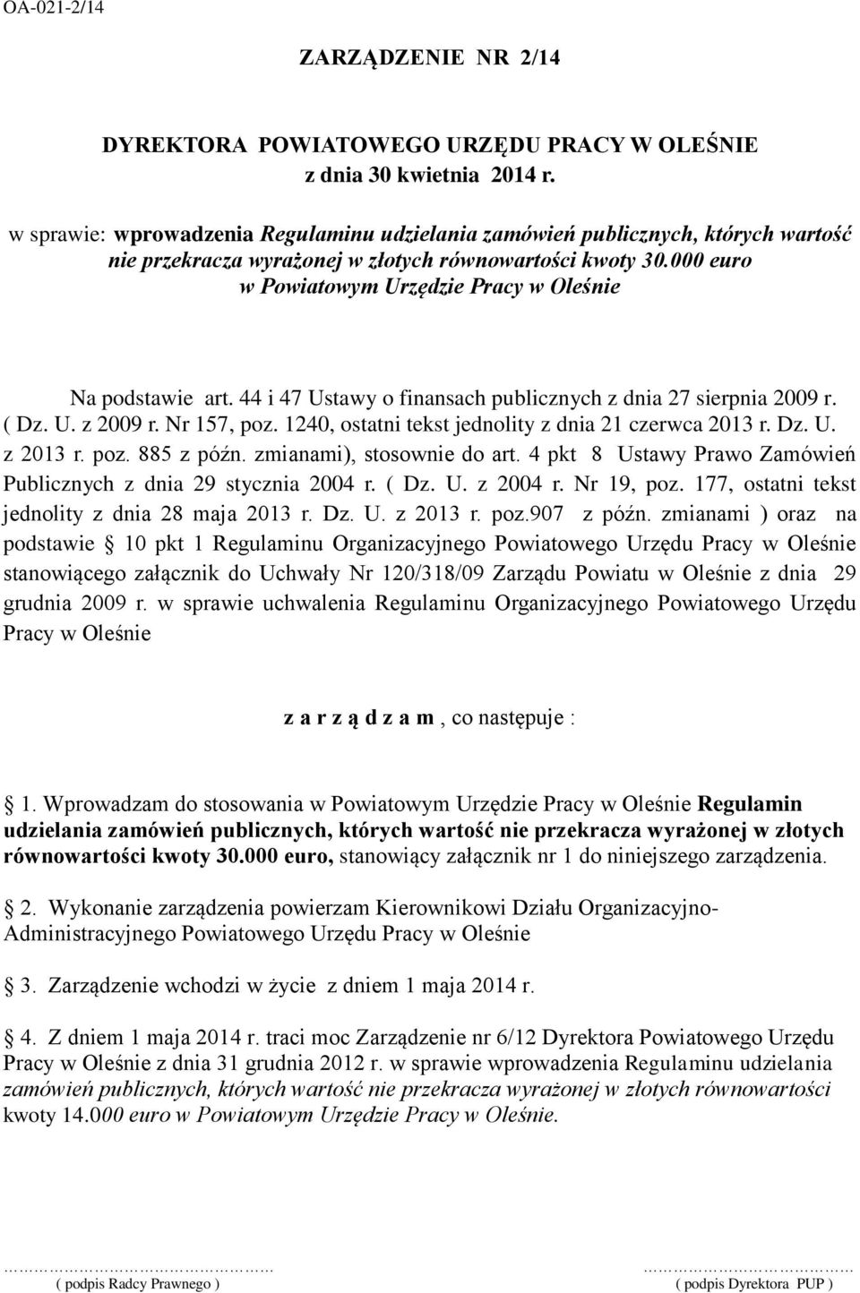 000 euro w Powiatowym Urzędzie Pracy w Oleśnie Na podstawie art. 44 i 47 Ustawy o finansach publicznych z dnia 27 sierpnia 2009 r. ( Dz. U. z 2009 r. Nr 157, poz.