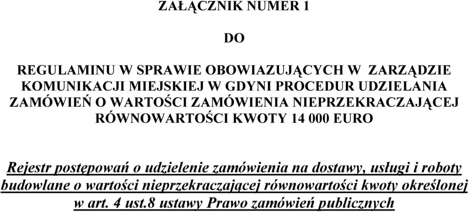 14 000 EURO Rejestr postępowań o udzielenie zamówienia na dostawy, usługi i roboty budowlane o