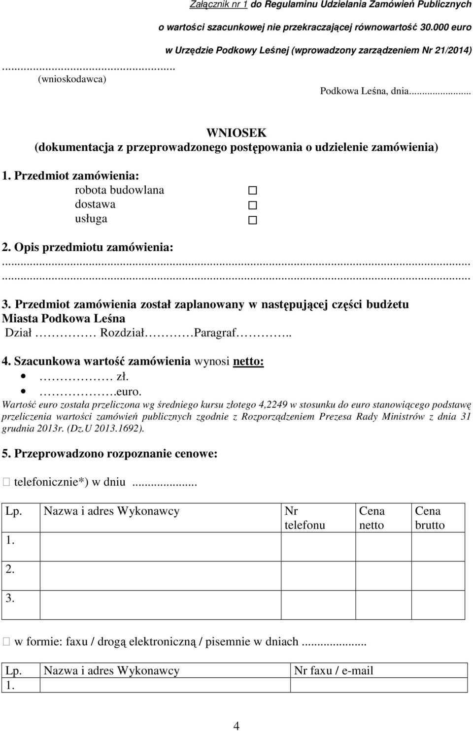 Opis przedmiotu zamówienia:...... Przedmiot zamówienia został zaplanowany w następującej części budŝetu Miasta Podkowa Leśna Dział Rozdział Paragraf.. 4.