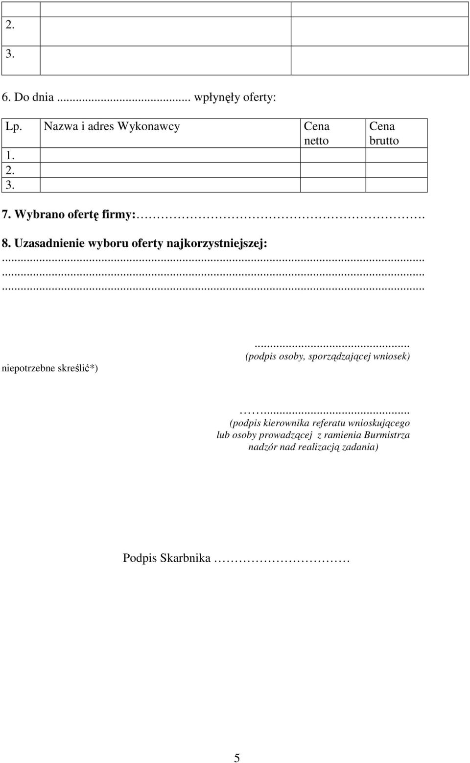 Uzasadnienie wyboru oferty najkorzystniejszej: niepotrzebne skreślić*).