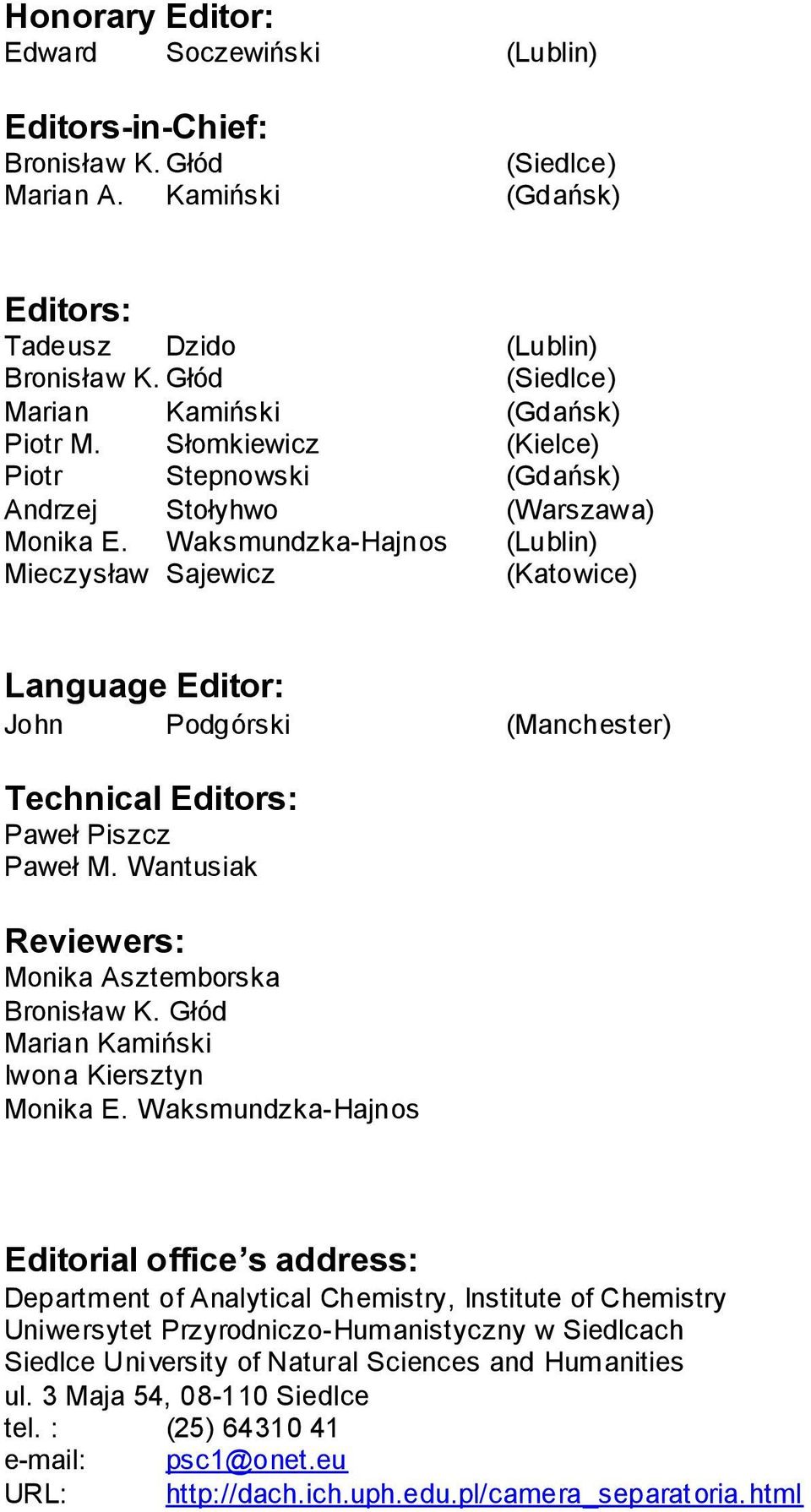 Waksmundzka-Hajnos (Lublin) Mieczysław Sajewicz (Katowice) Language Editor: John Podgórski (Manchester) Technical Editors: Paweł Piszcz Paweł M. Wantusiak Reviewers: Monika Asztemborska Bronisław K.
