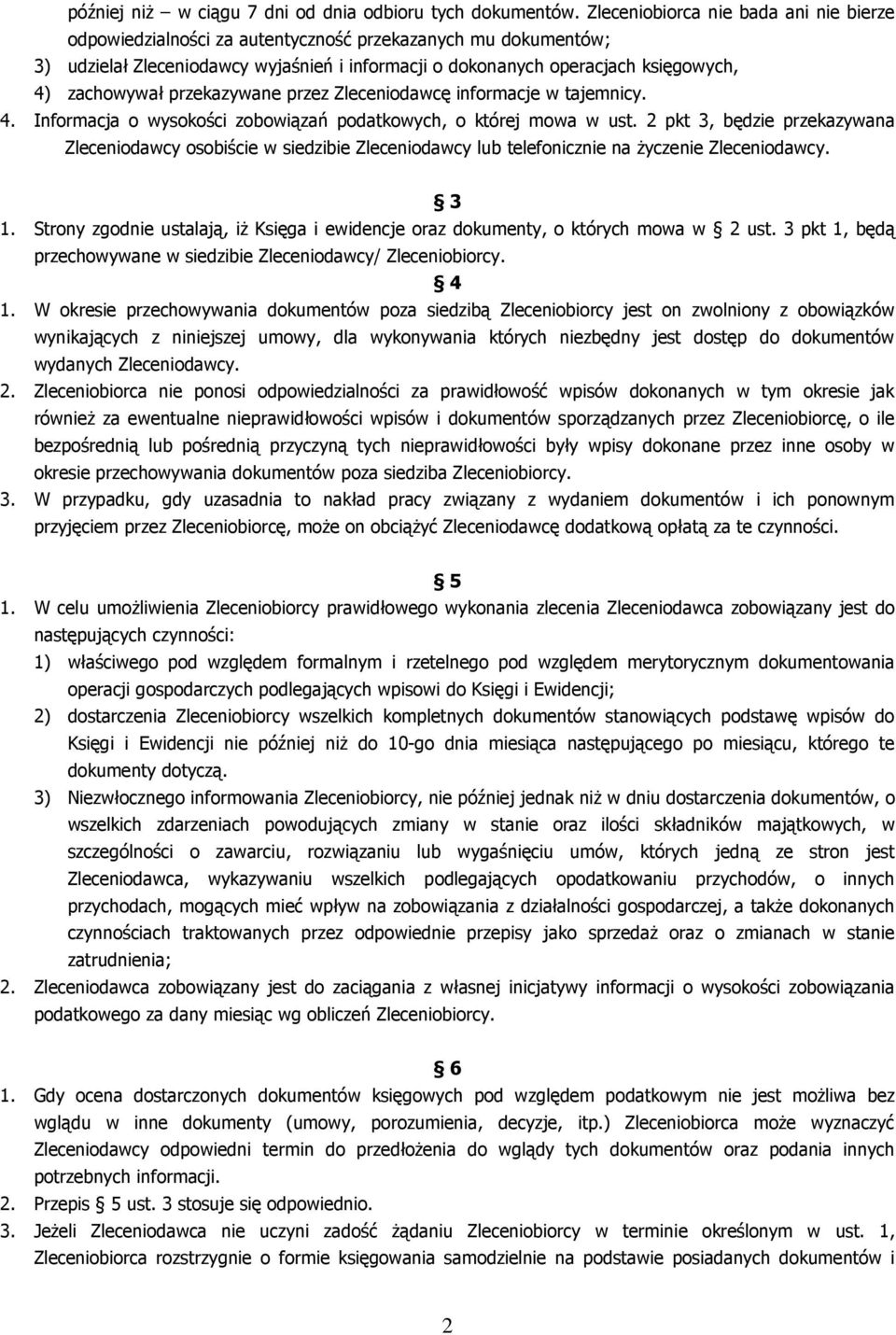 zachowywał przekazywane przez Zleceniodawcę informacje w tajemnicy. 4. Informacja o wysokości zobowiązań podatkowych, o której mowa w ust.