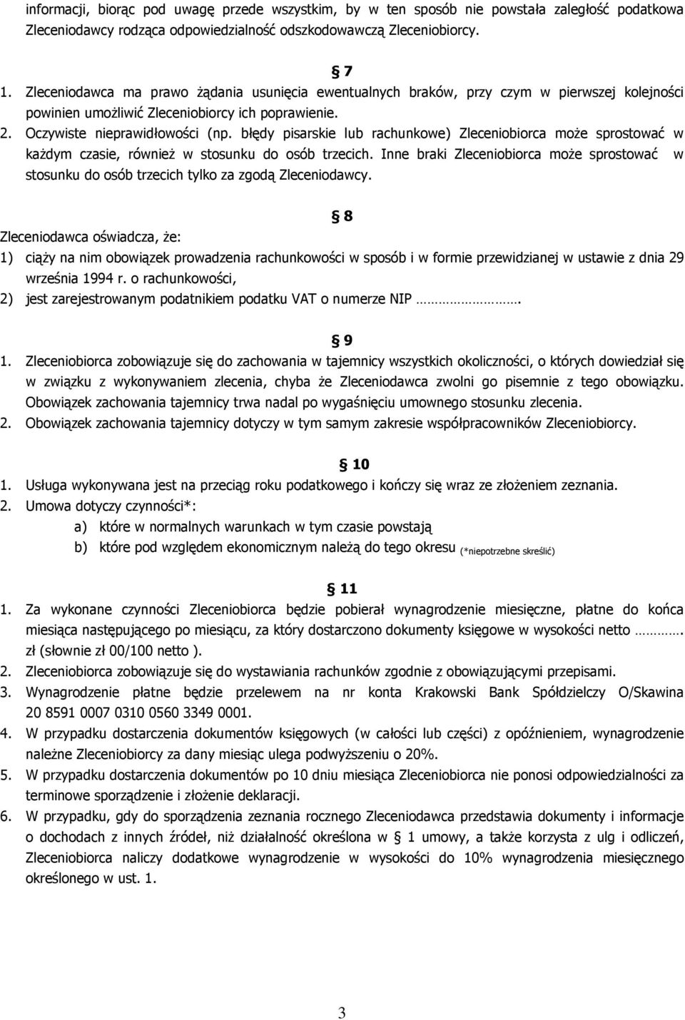 błędy pisarskie lub rachunkowe) Zleceniobiorca może sprostować w każdym czasie, również w stosunku do osób trzecich.