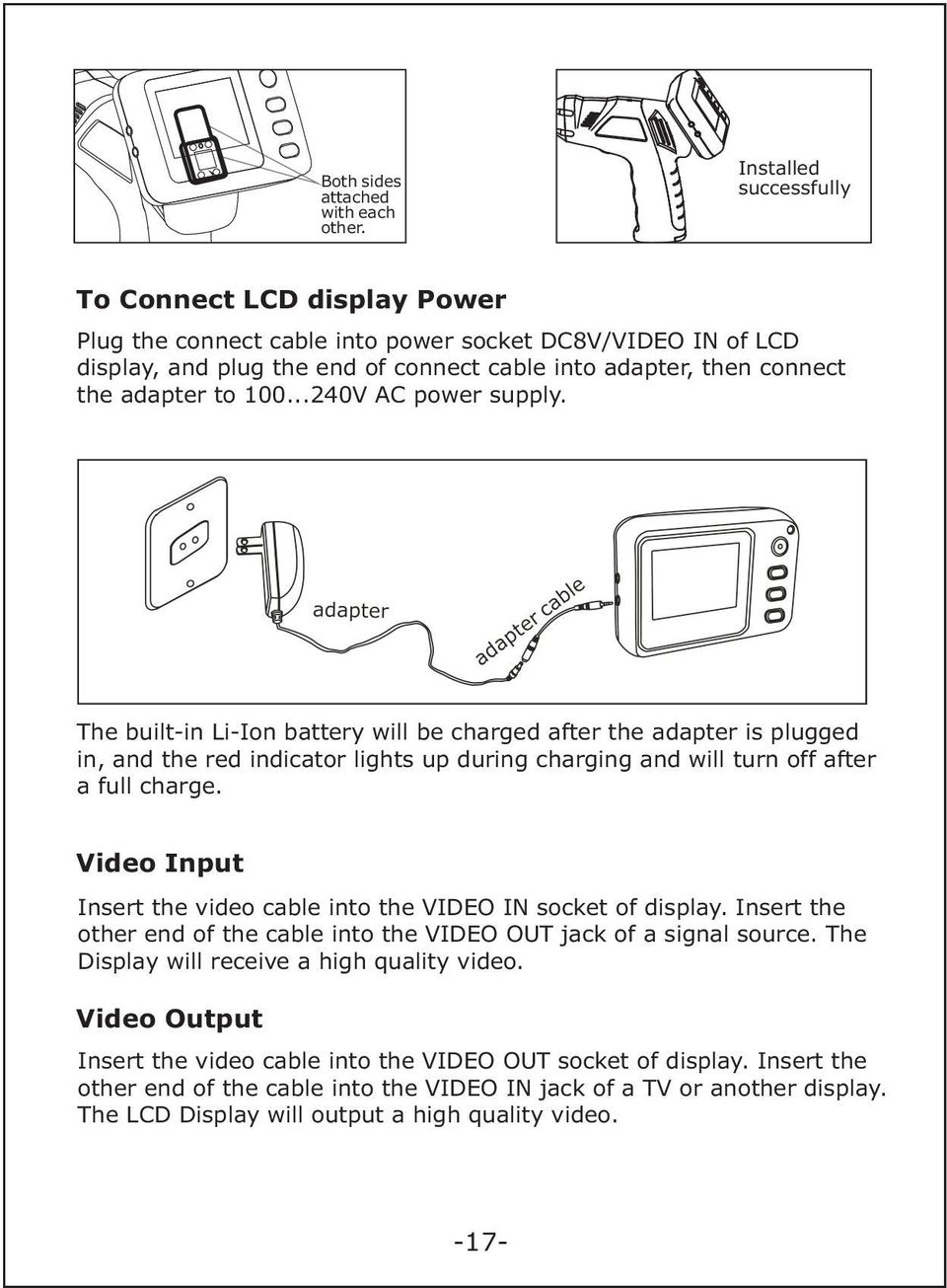 ..240V AC power supply. The built-in Li-Ion battery will be charged after the adapter is plugged in, and the red indicator lights up during charging and will turn off after a full charge.