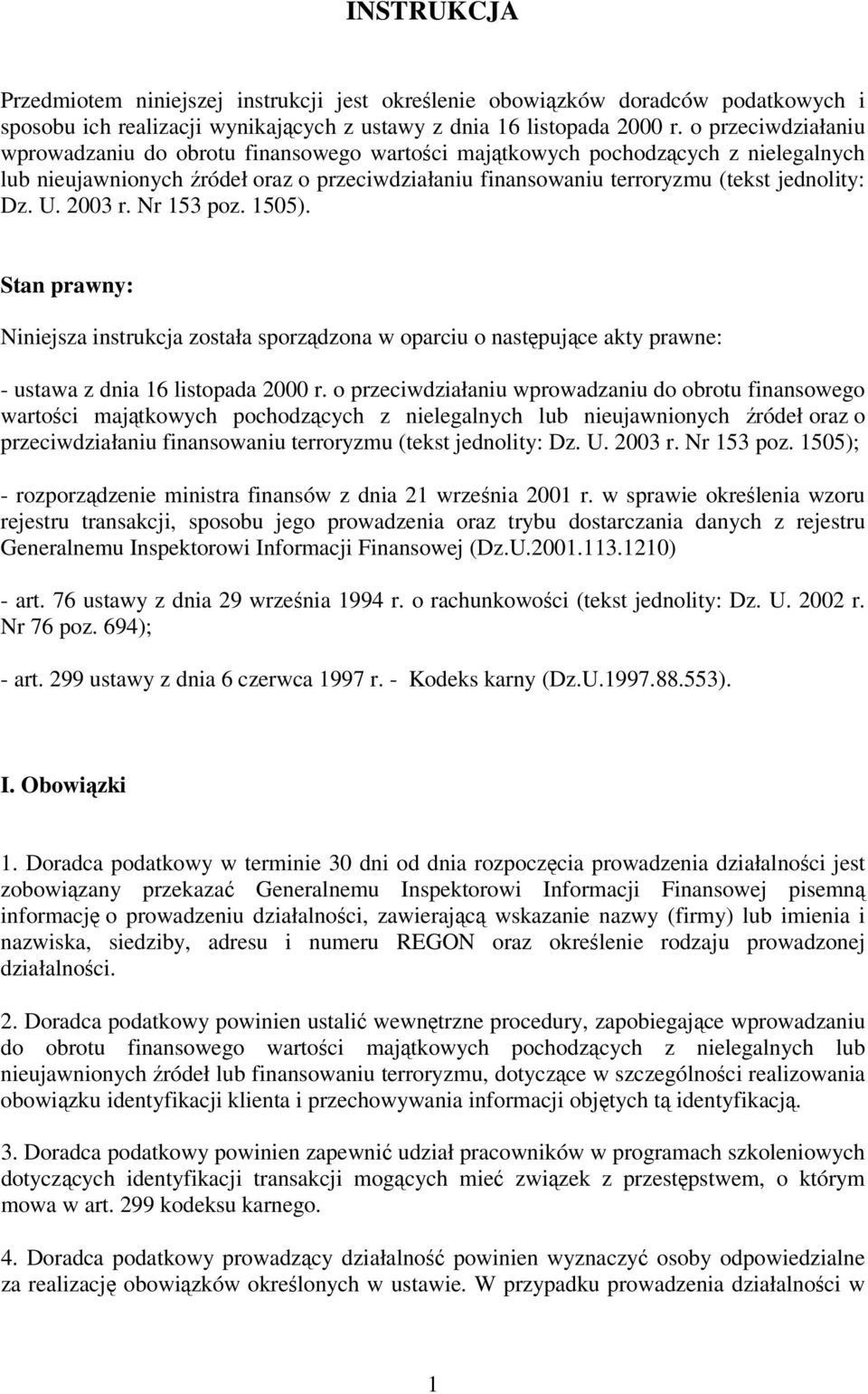 U. 2003 r. Nr 153 poz. 1505). Stan prawny: Niniejsza instrukcja została sporządzona w oparciu o następujące akty prawne: - ustawa z dnia 16 listopada 2000 r.  U. 2003 r. Nr 153 poz. 1505); - rozporządzenie ministra finansów z dnia 21 września 2001 r.