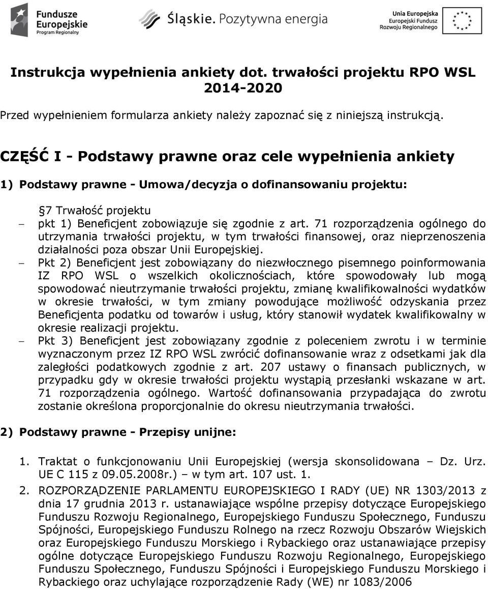 71 rozporządzenia ogólnego do utrzymania trwałości projektu, w tym trwałości finansowej, oraz nieprzenoszenia działalności poza obszar Unii Europejskiej.