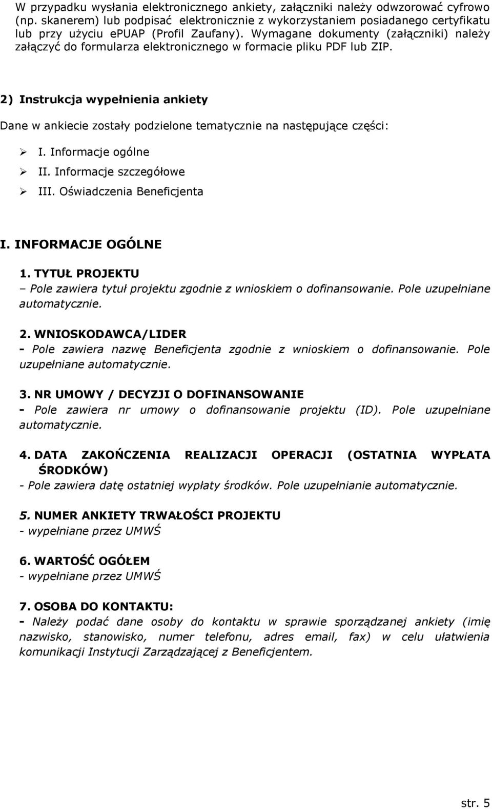 Wymagane dokumenty (załączniki) należy załączyć do formularza elektronicznego w formacie pliku PDF lub ZIP.