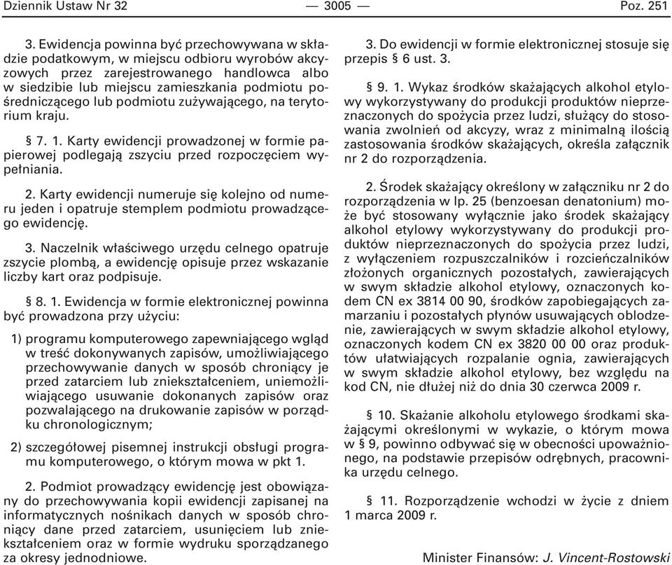 lub podmiotu zu ywajàcego, na terytorium kraju. 7. 1. Karty ewidencji prowadzonej w formie papierowej podlegajà zszyciu przed rozpocz ciem wype niania. 2.