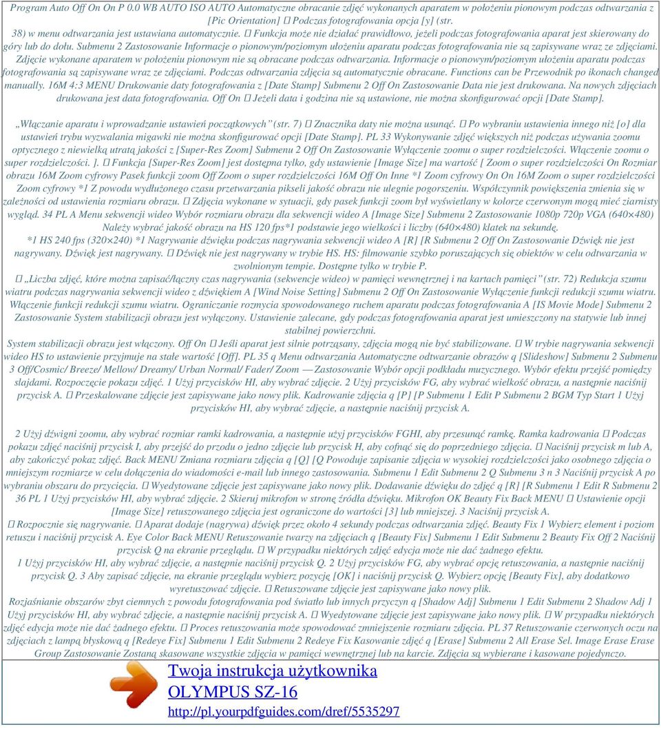 Submenu 2 Zastosowanie Informacje o pionowym/poziomym ułożeniu aparatu podczas fotografowania nie są zapisywane wraz ze zdjęciami.