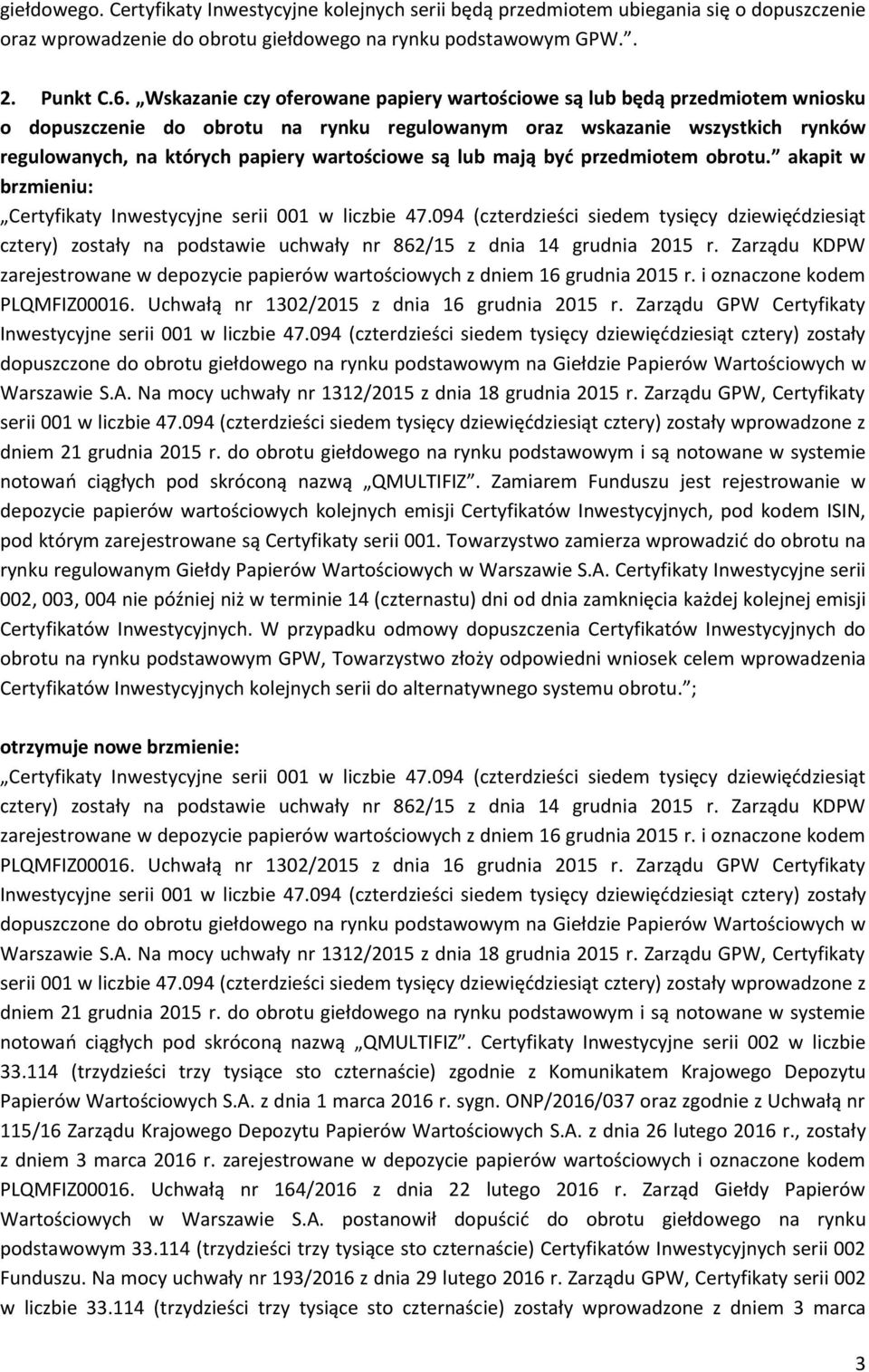 są lub mają być przedmiotem obrotu. akapit w brzmieniu: notowań ciągłych pod skróconą nazwą QMULTIFIZ.